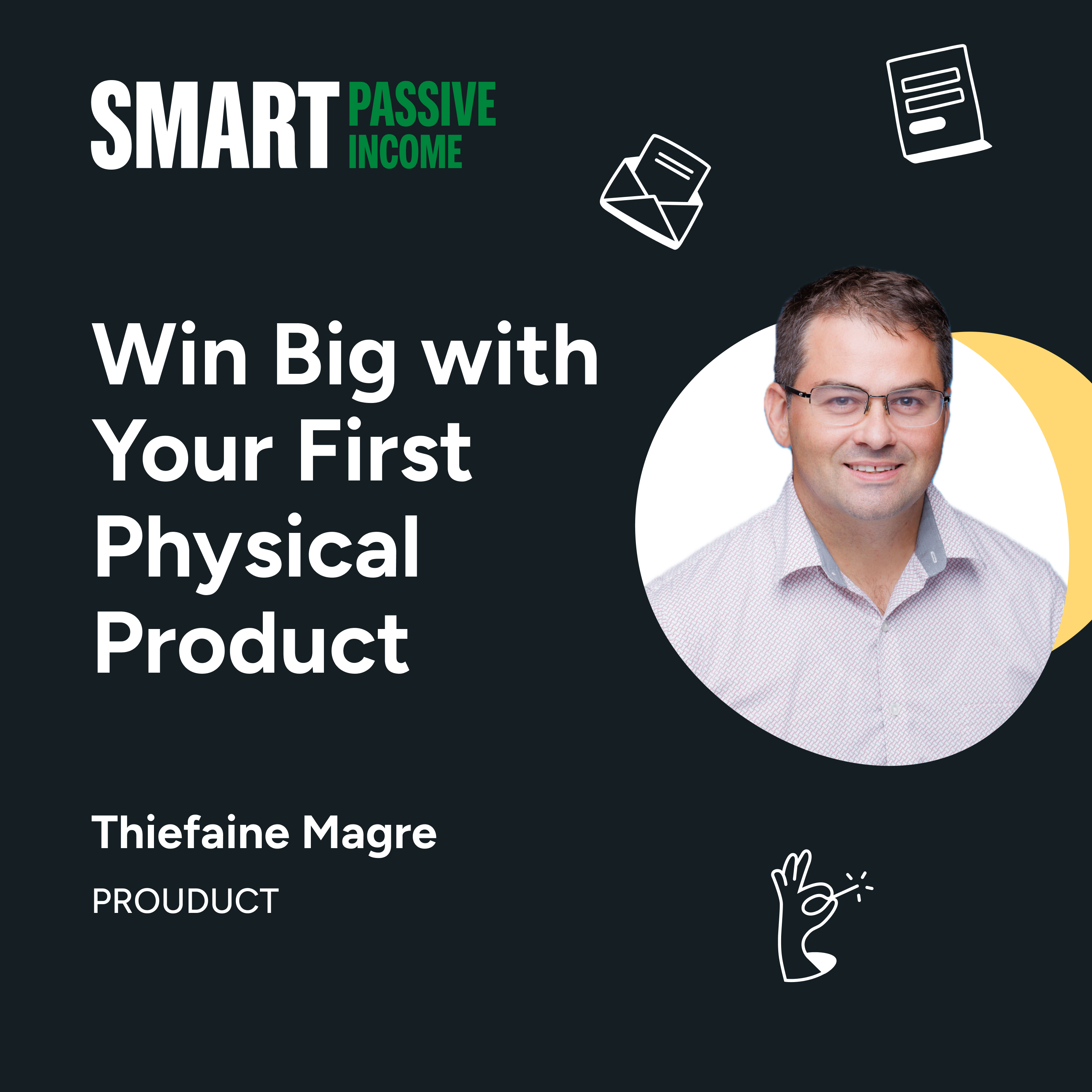 SPI 827: Win Big with Your First Physical Product with Thiefaine Magre