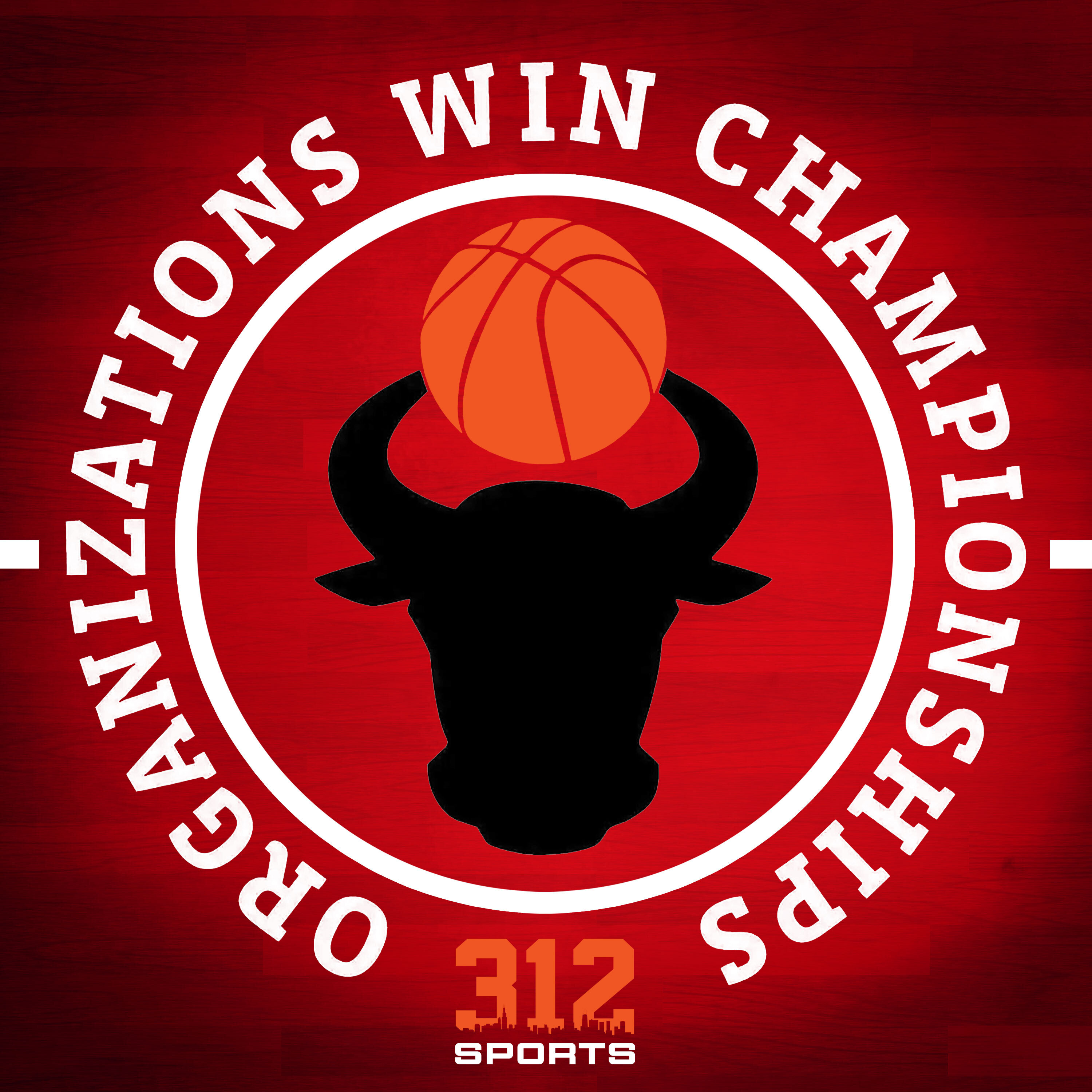 Organizations Win Championships: A Chicago Bulls Podcast