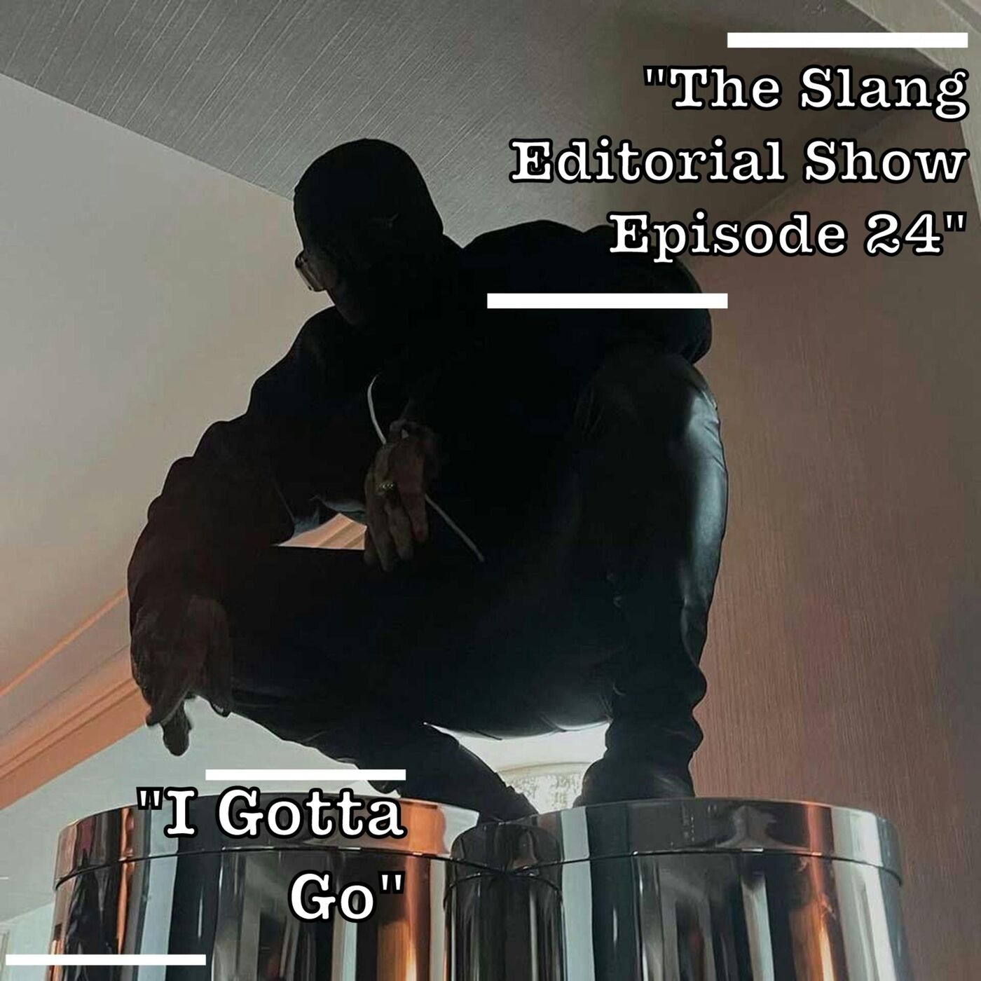 The Slang Editorial Show Episode 24: "I Gotta Go"