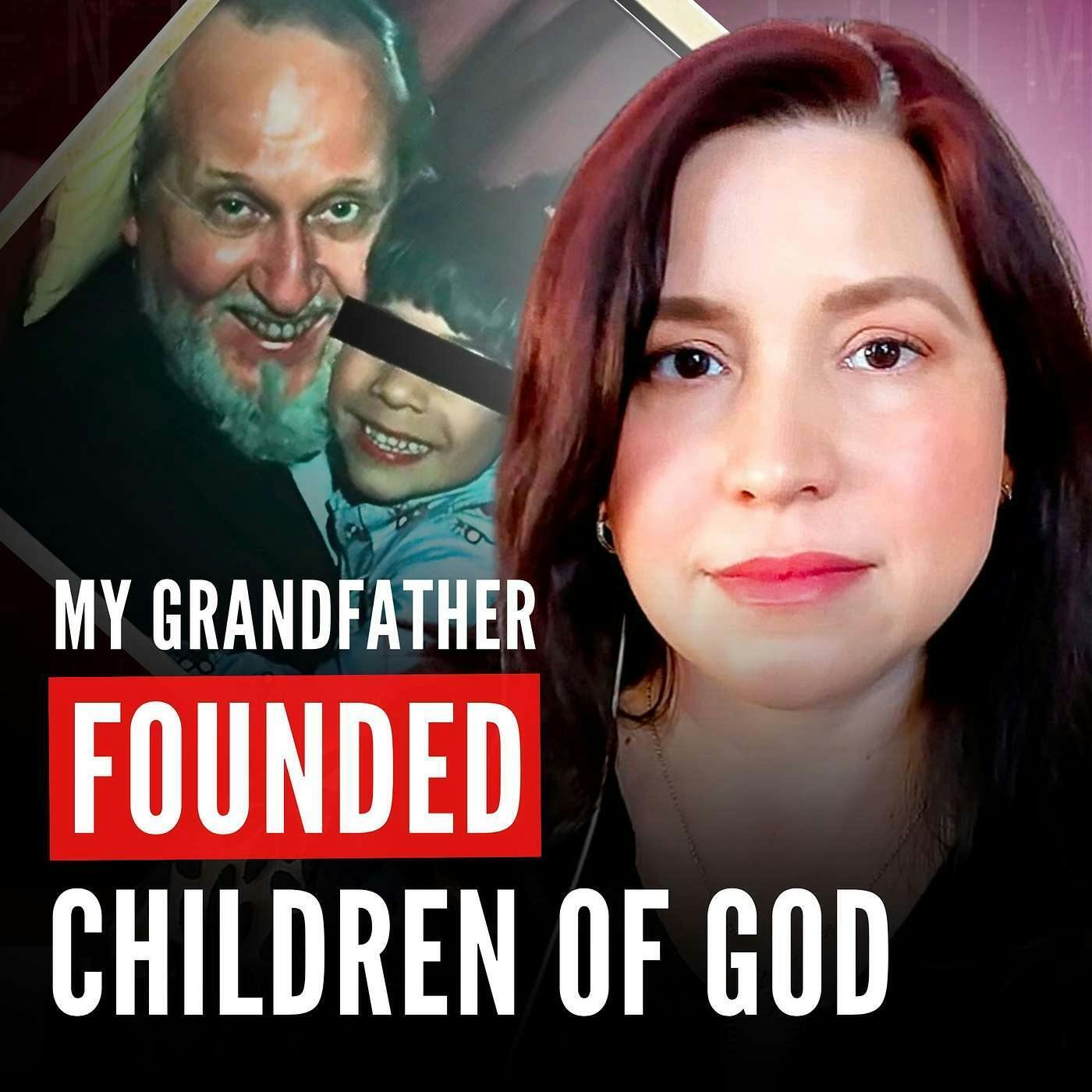 Children of God SEX CULT:  My Grandfather Was the Founding Prophet (ft. Faith Jones)