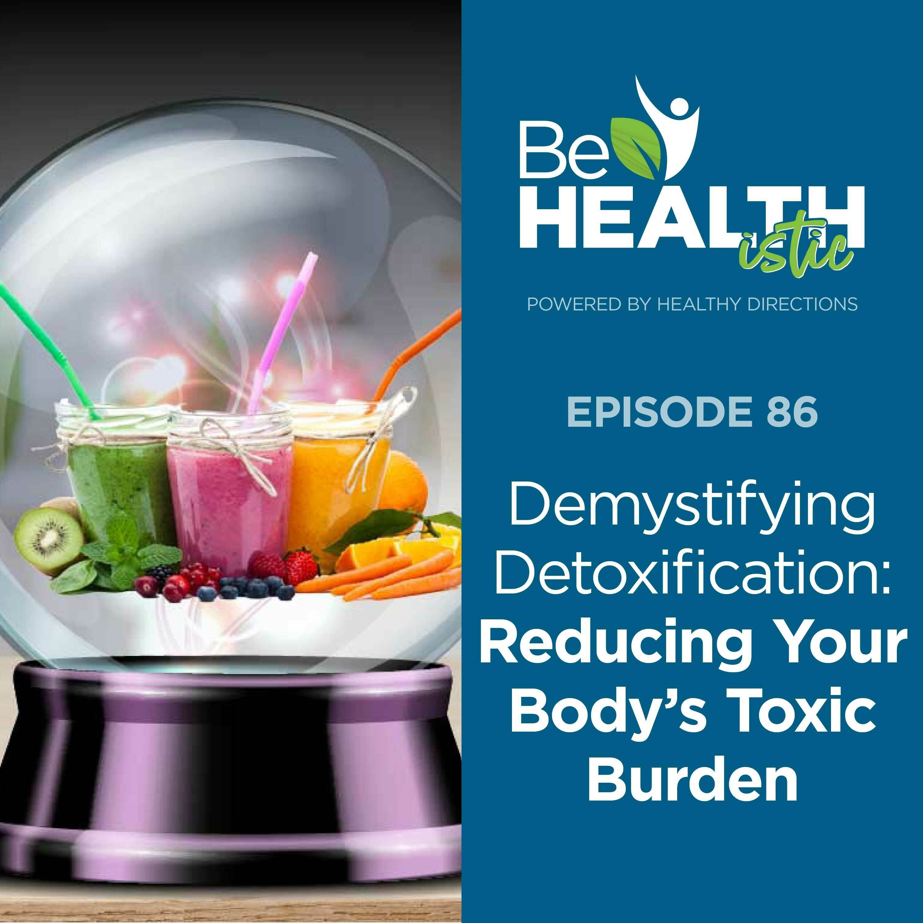 Demystifying Detoxification: Reducing Your Body’s Toxic Burden