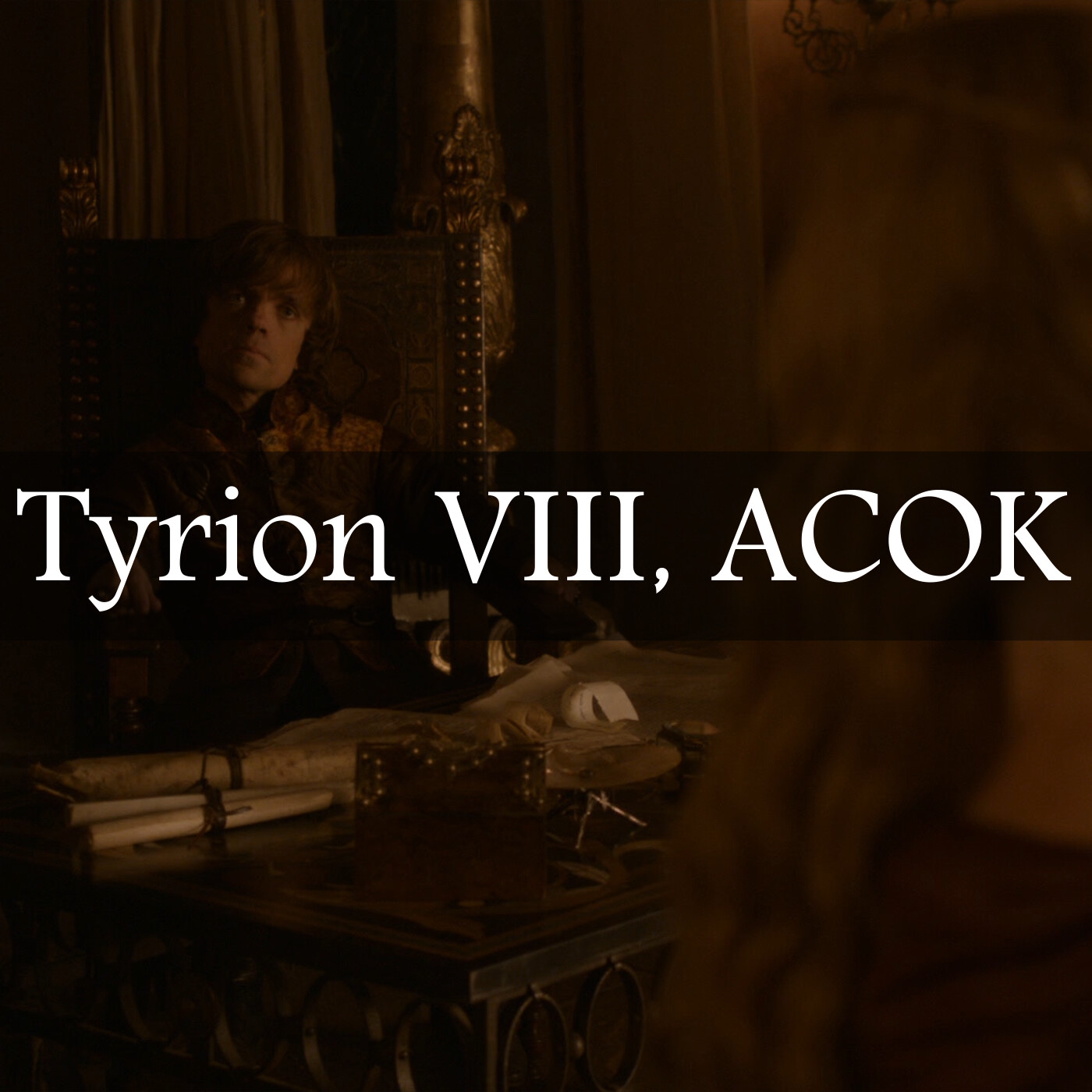 Game of Thrones Abridged #110: Tyrion VIII, ACOK