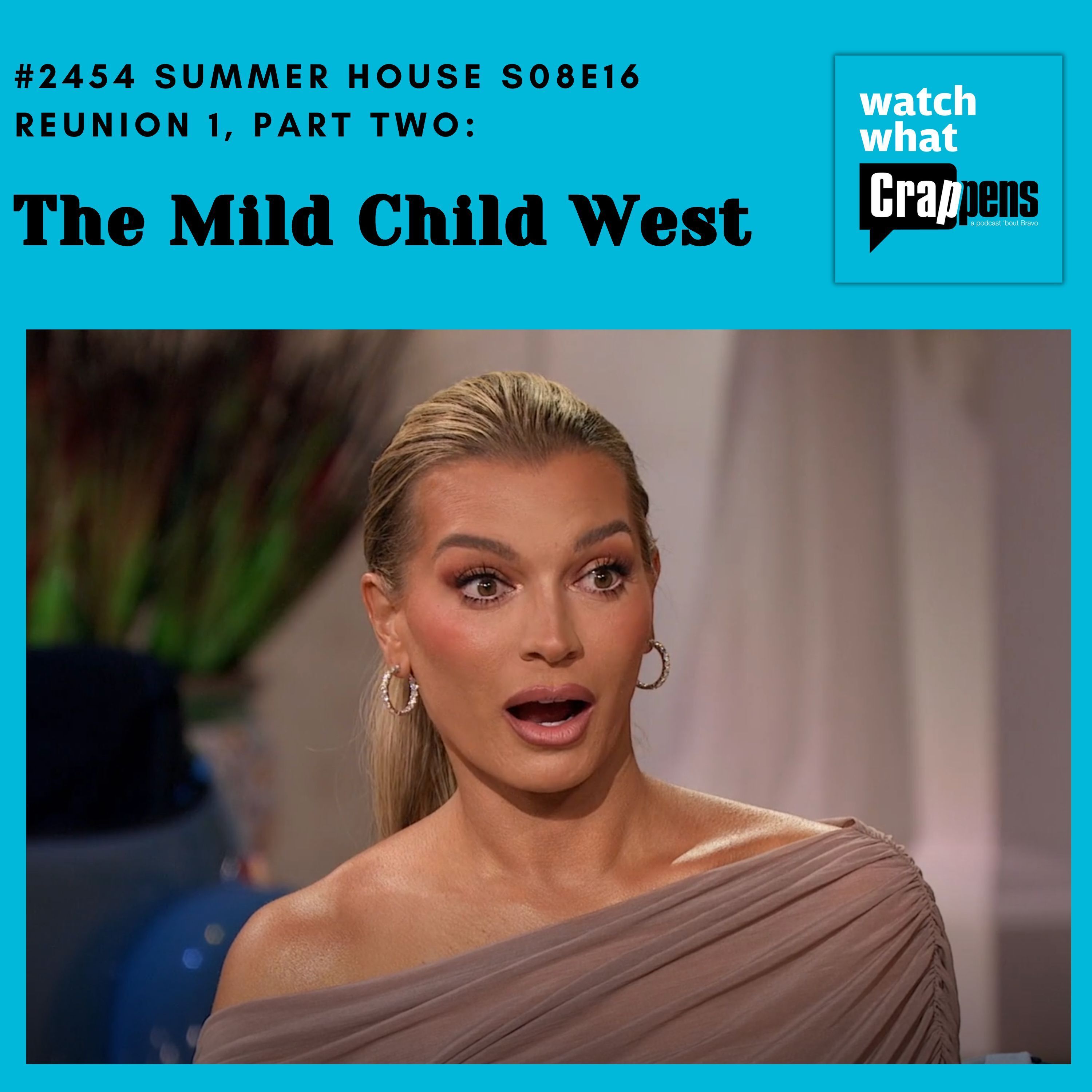 #2454 Summer House S08E16 Reunion 1, Part Two: The Mild Child West