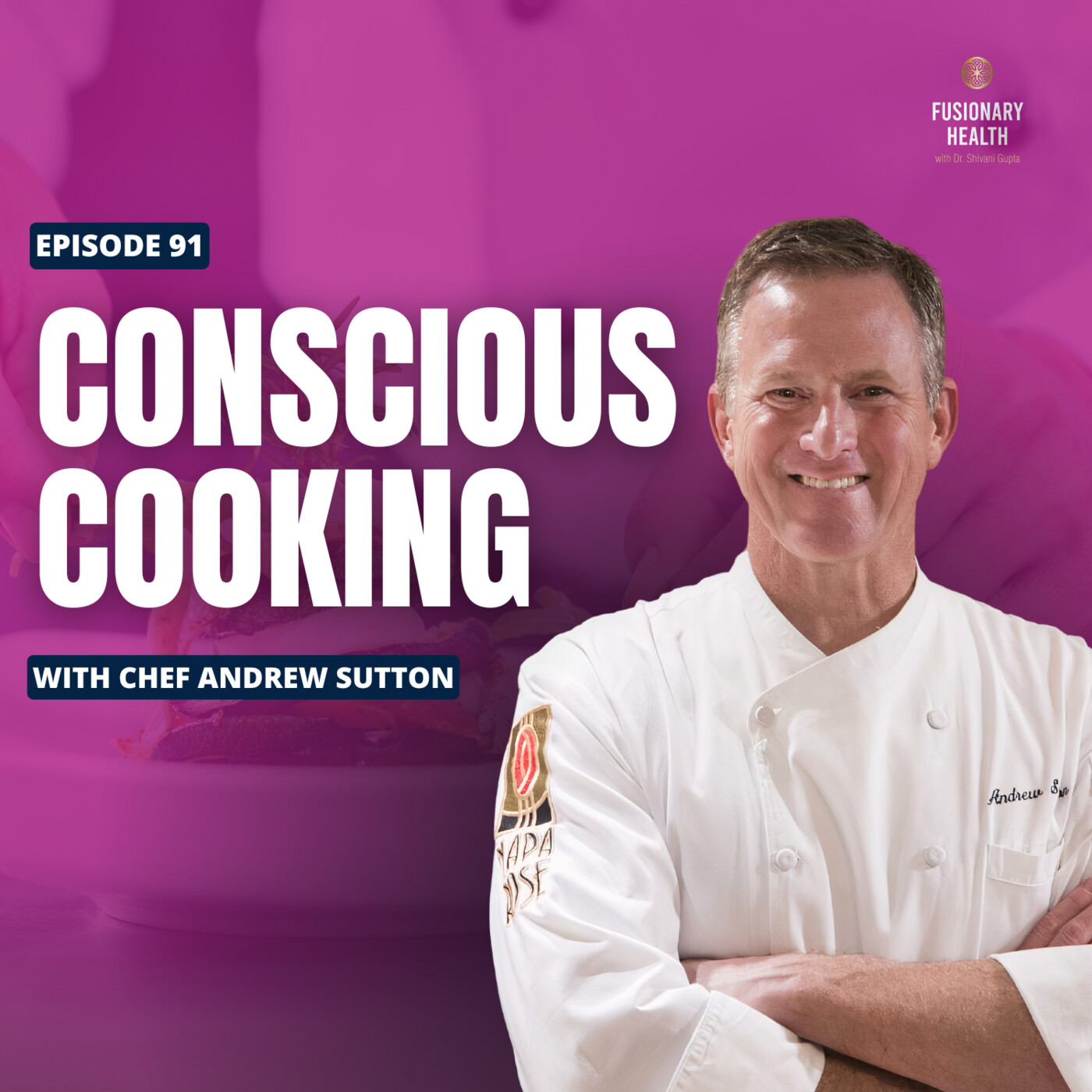 Ep. 91 - Revolutionizing Your Plate: Chef Andrew Sutton on Conscious Eating and Culinary Joy