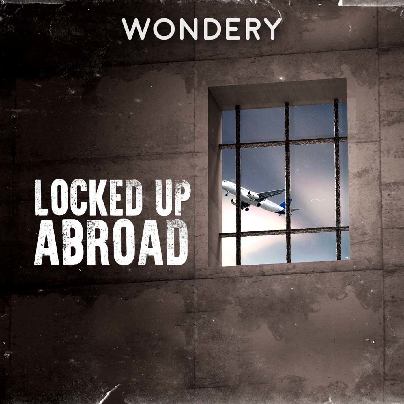 Locked Up Abroad:Wondery