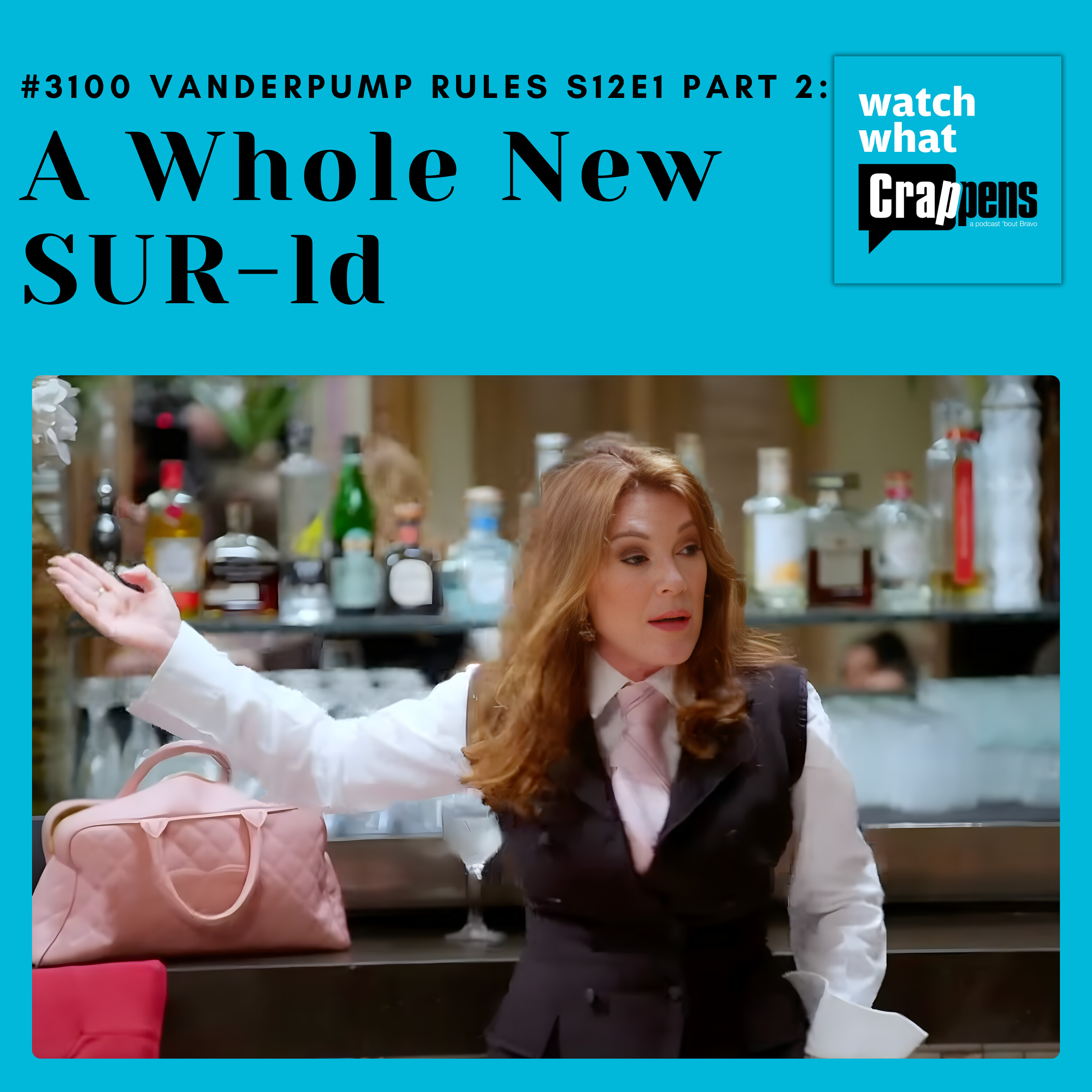 #3100  Vanderpump Rules S12E1 Part 2: A Whole New SUR-ld