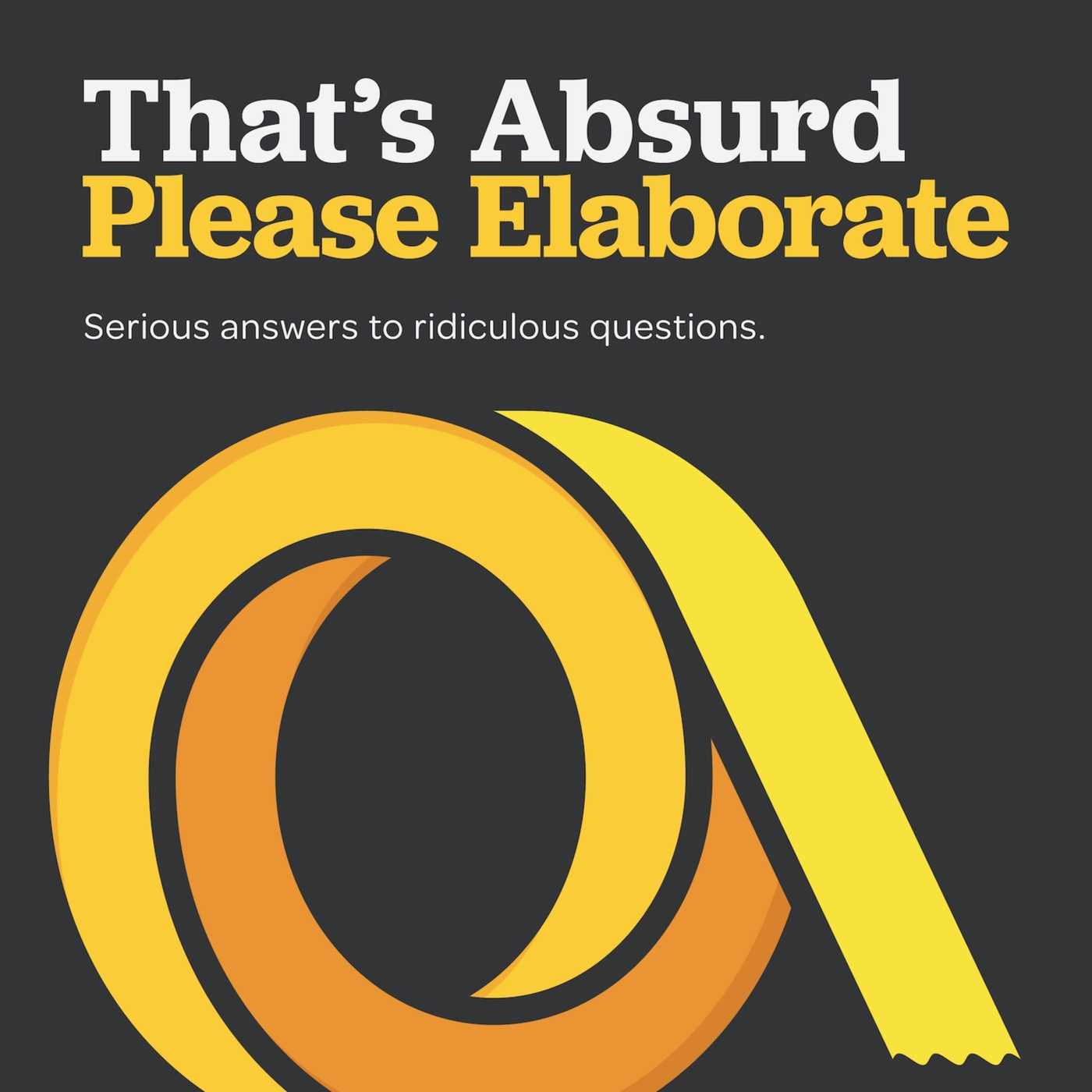 That\'s Absurd Please Elaborate