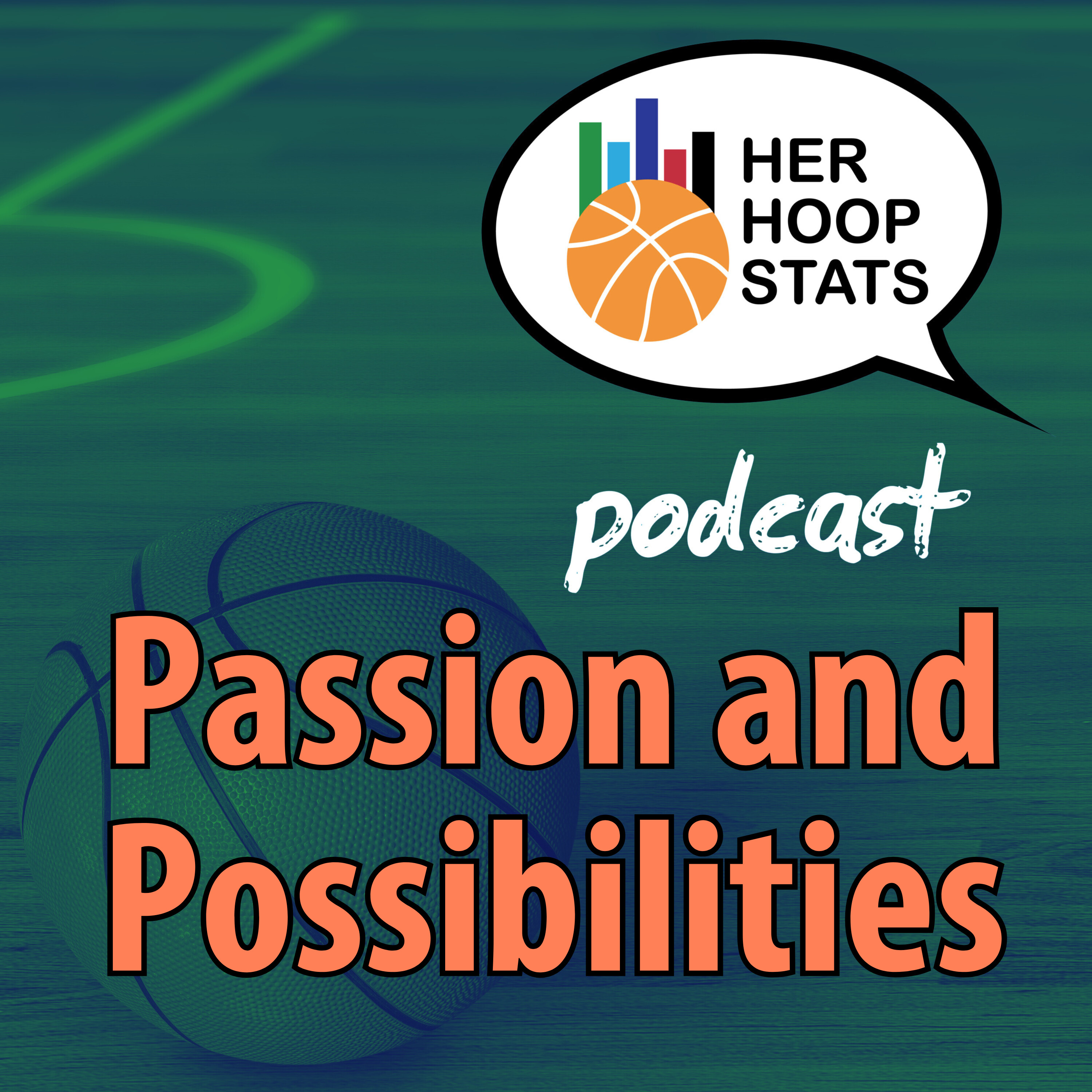 Passion and Possibilities | The Her Hoop Stats Podcast