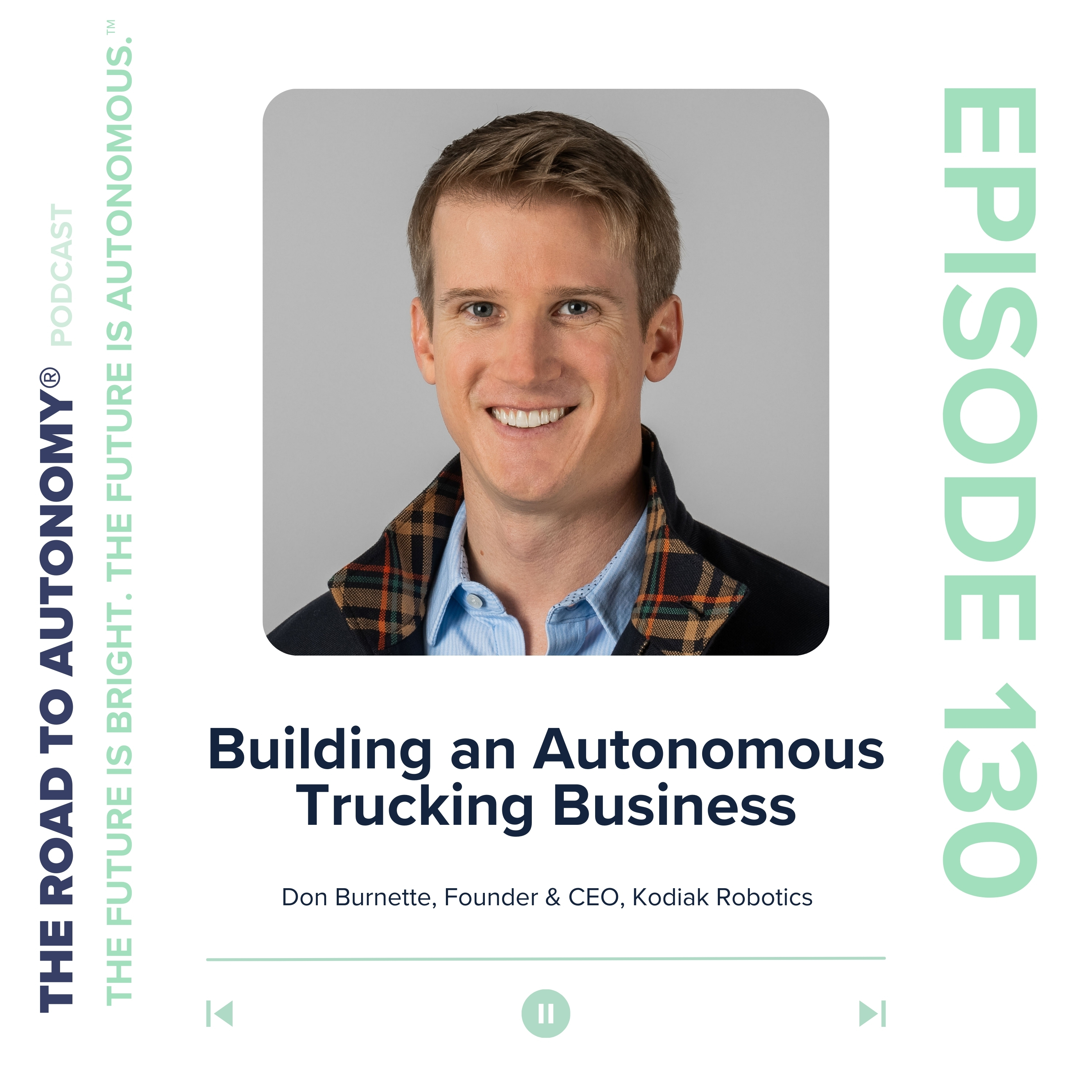 Episode 130 | Building an Autonomous Trucking Business