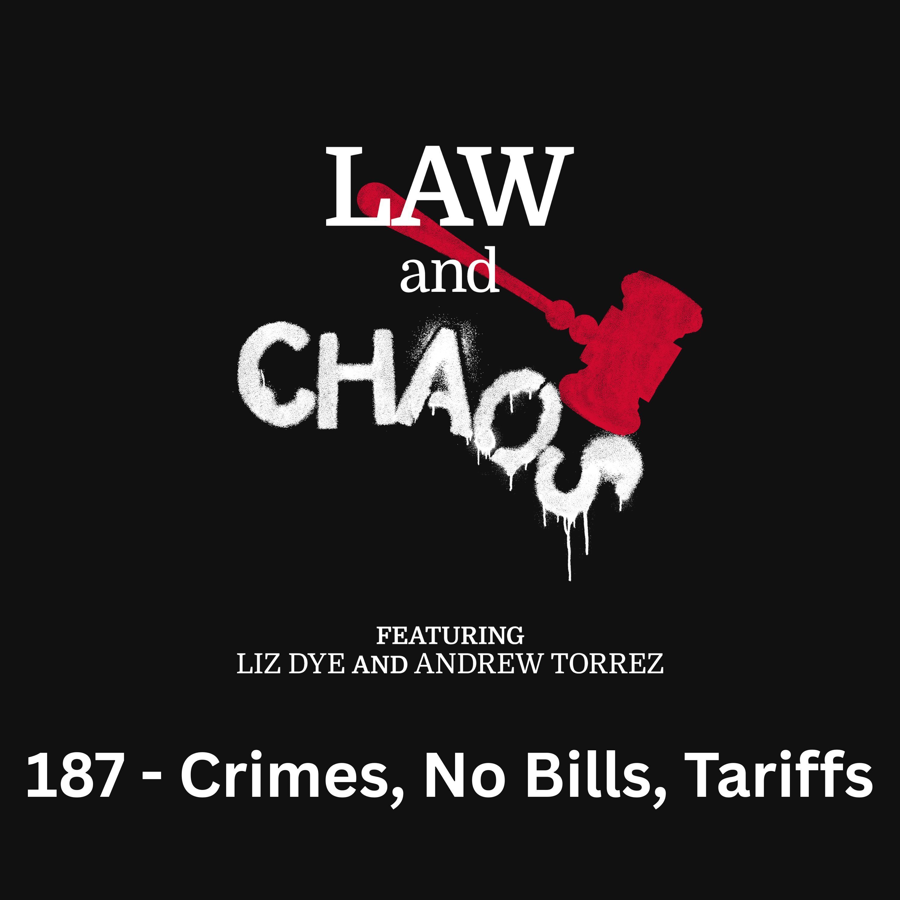 Ep 187 — War Crimes, No Bills, And Tariffs Ep 187 — War Crimes, No Bills, And Tariffs