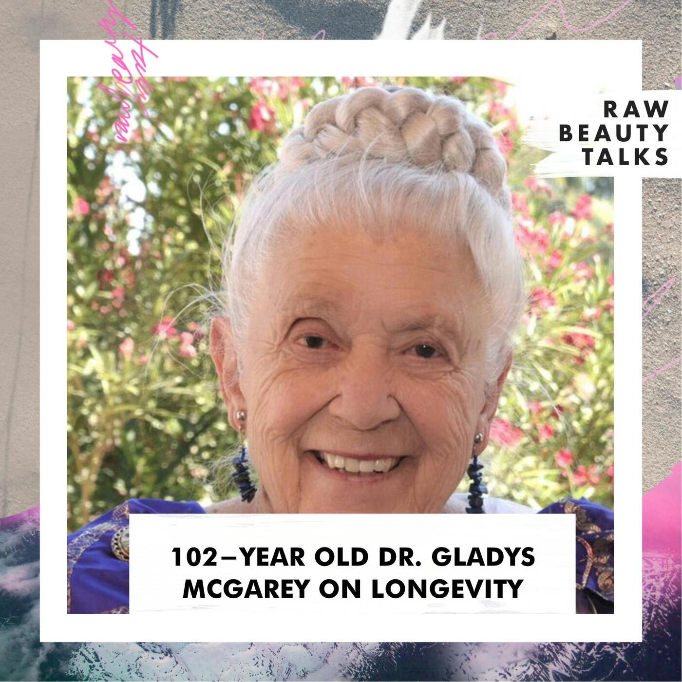 102-Year Old Dr. Gladys McGarey on Longevity episode artwork