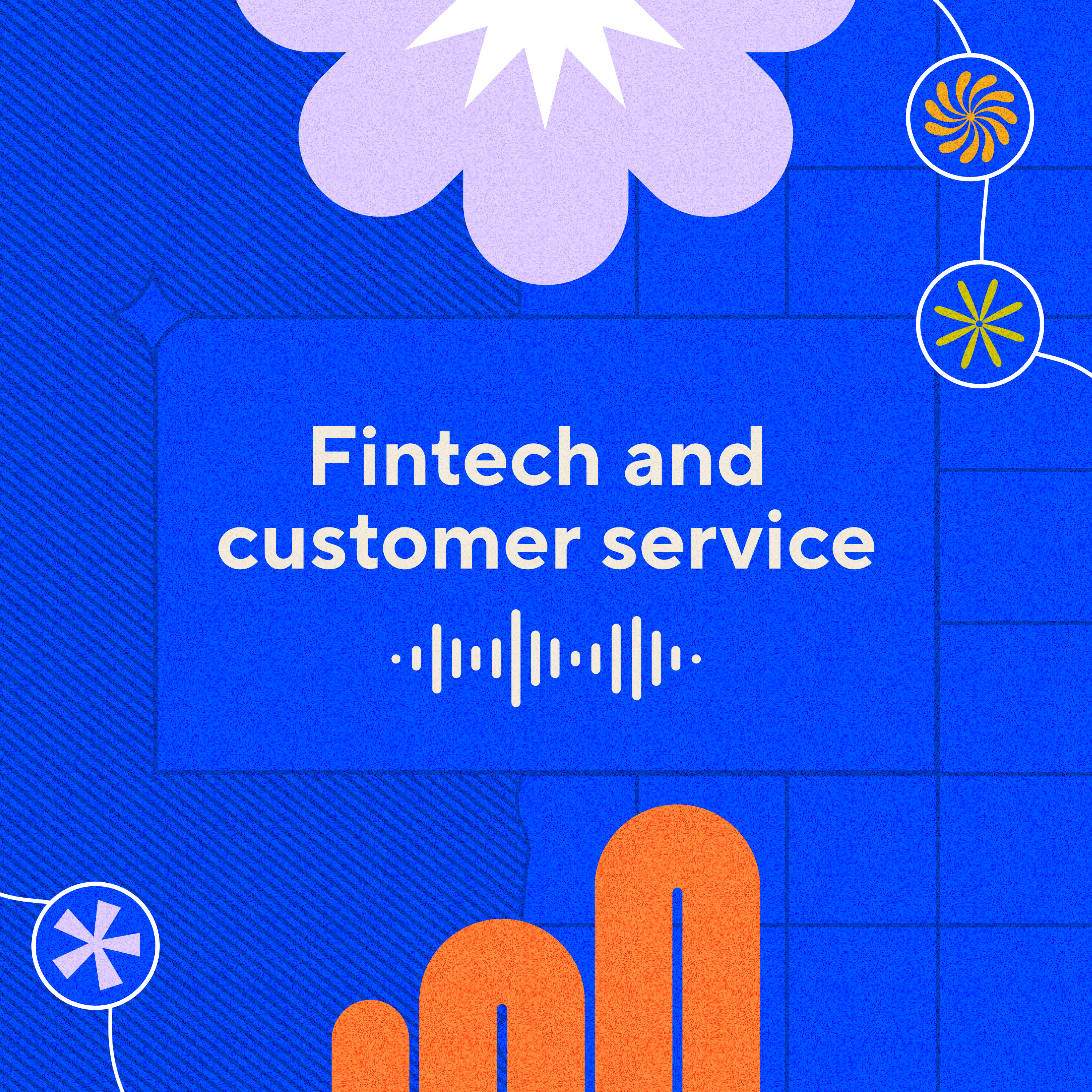 The great differentiator: How fintech companies are prioritizing great customer service