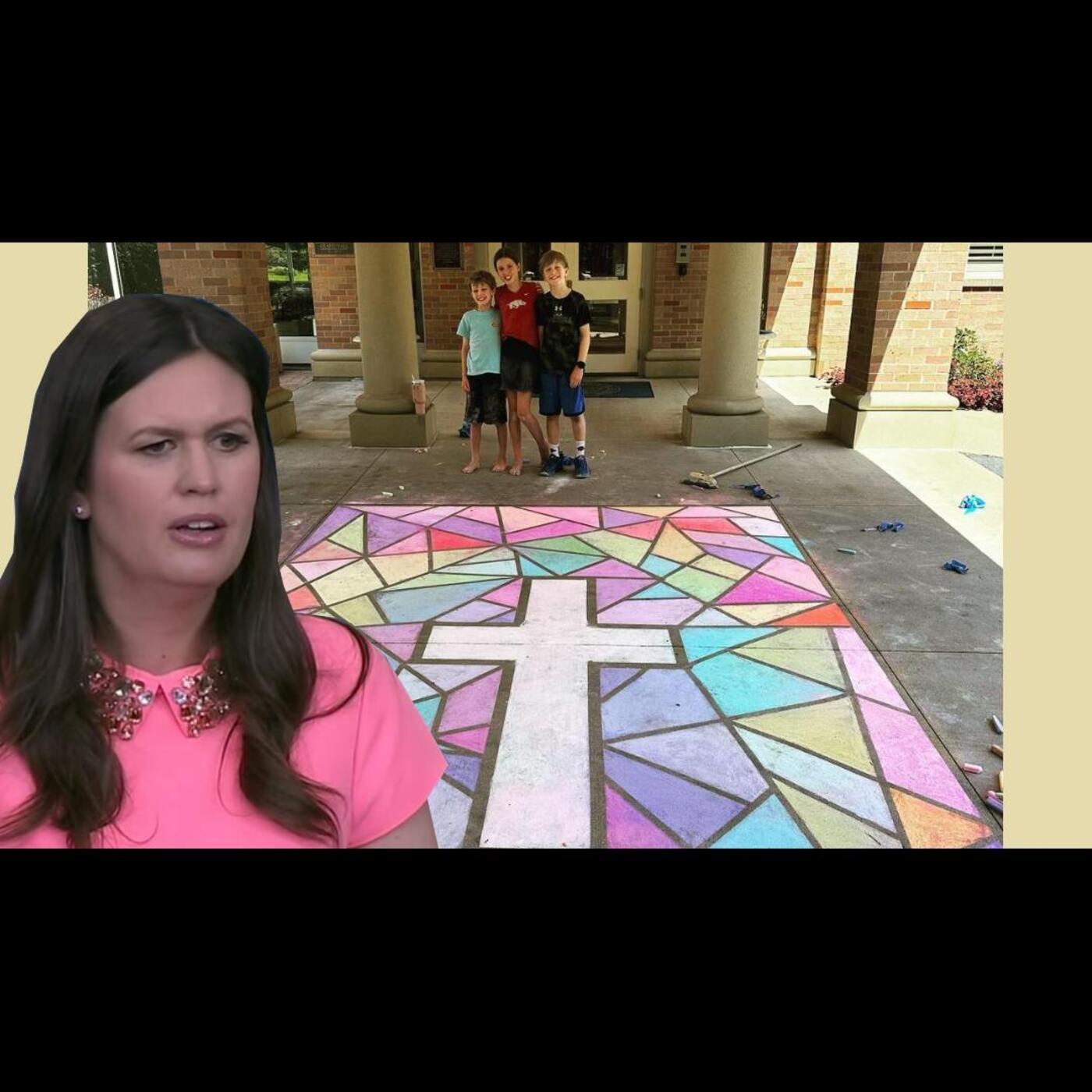 Ep. 486 - Sarah Huckabee Sanders and the Cross Drawing