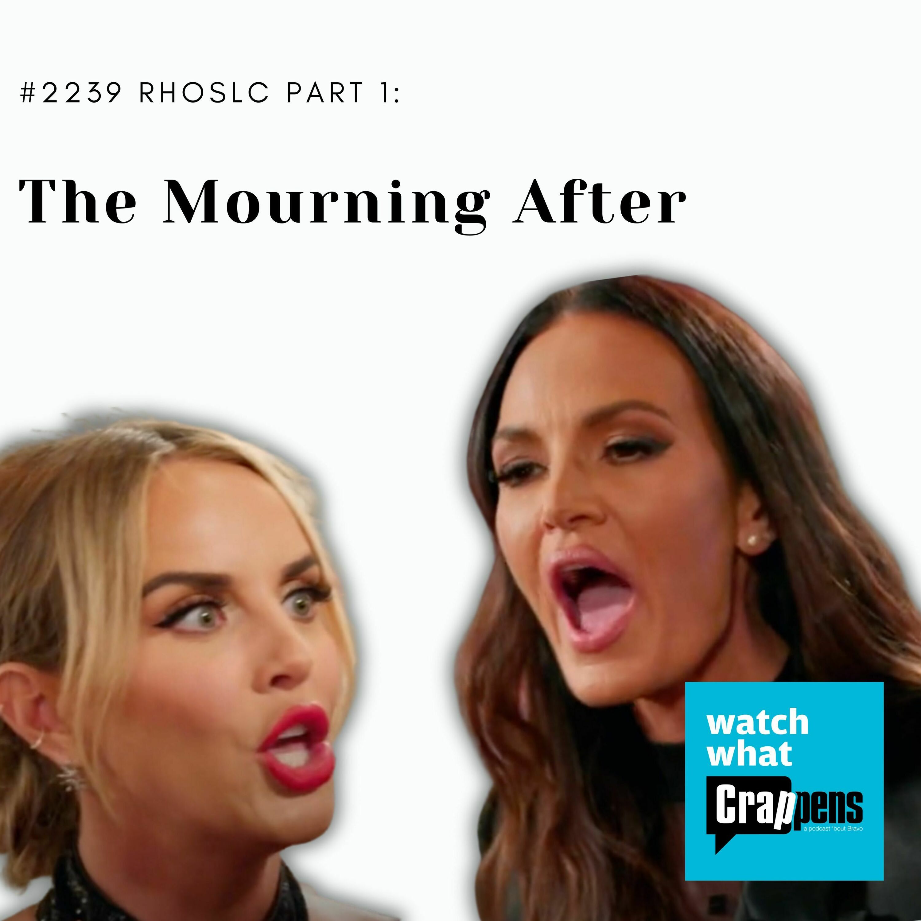 #2239 RHOSLC Part 1: The Mourning After