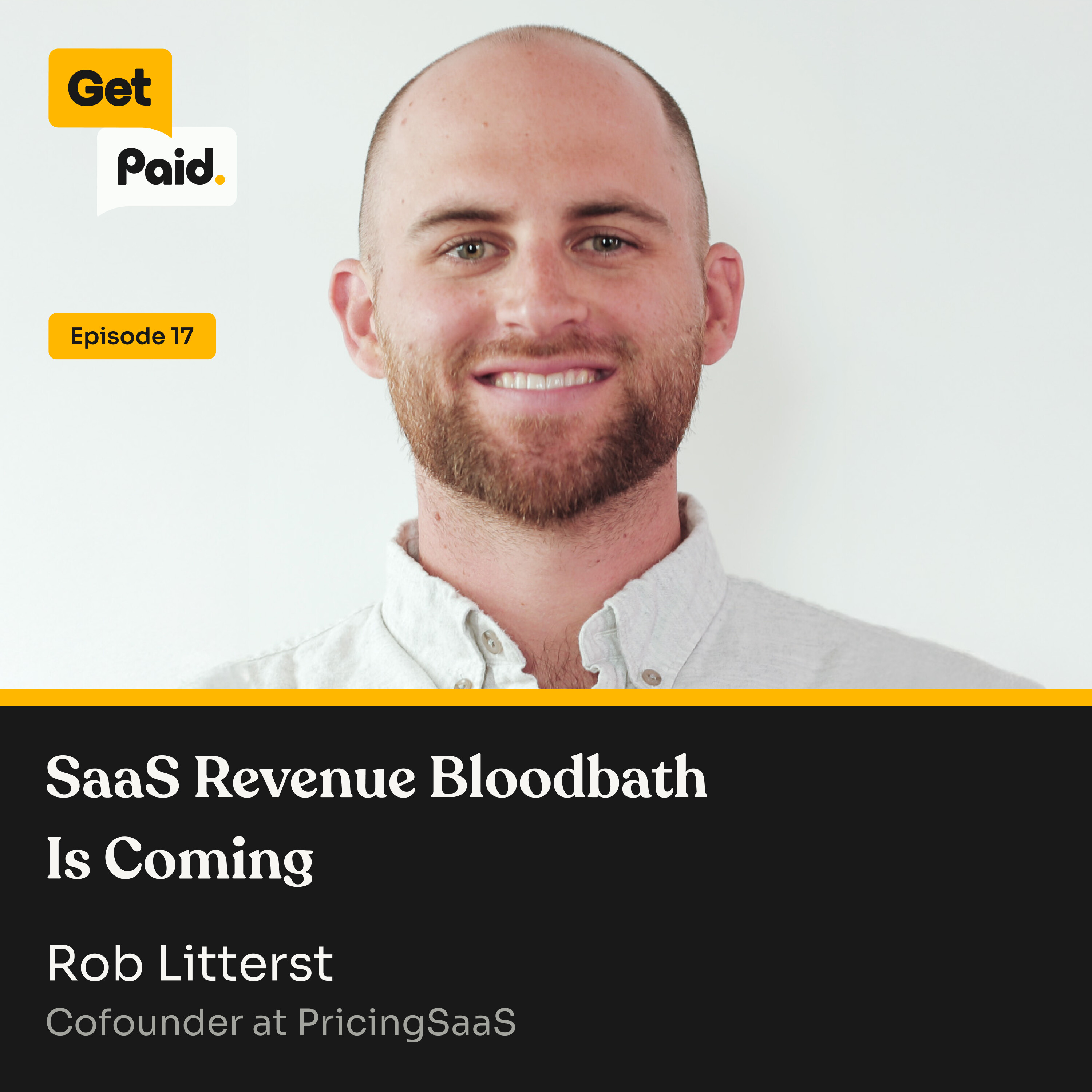 S2E17: SaaS Revenue Bloodbath Is Coming | Rob Litterst (PricingSaaS)