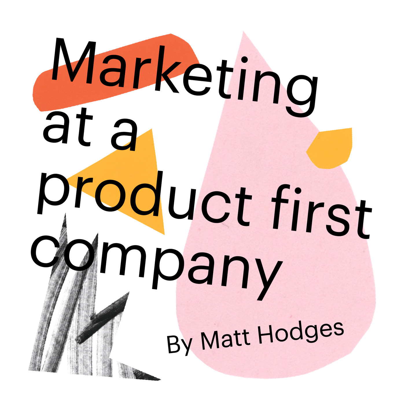 Chapter 3: Marketing at a product-first company