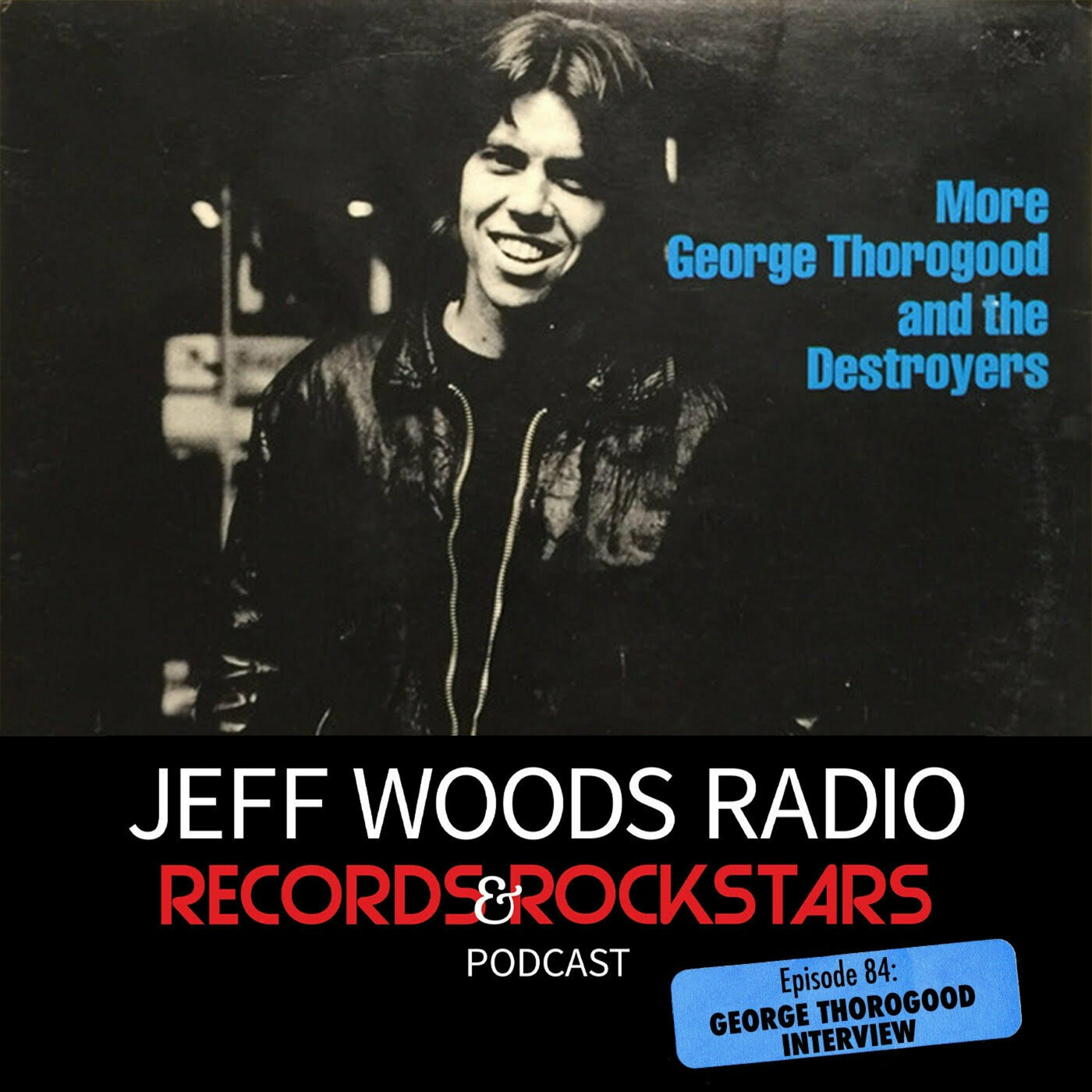 84: George Thorogood talks rock 'n' blues with Jeff Woods