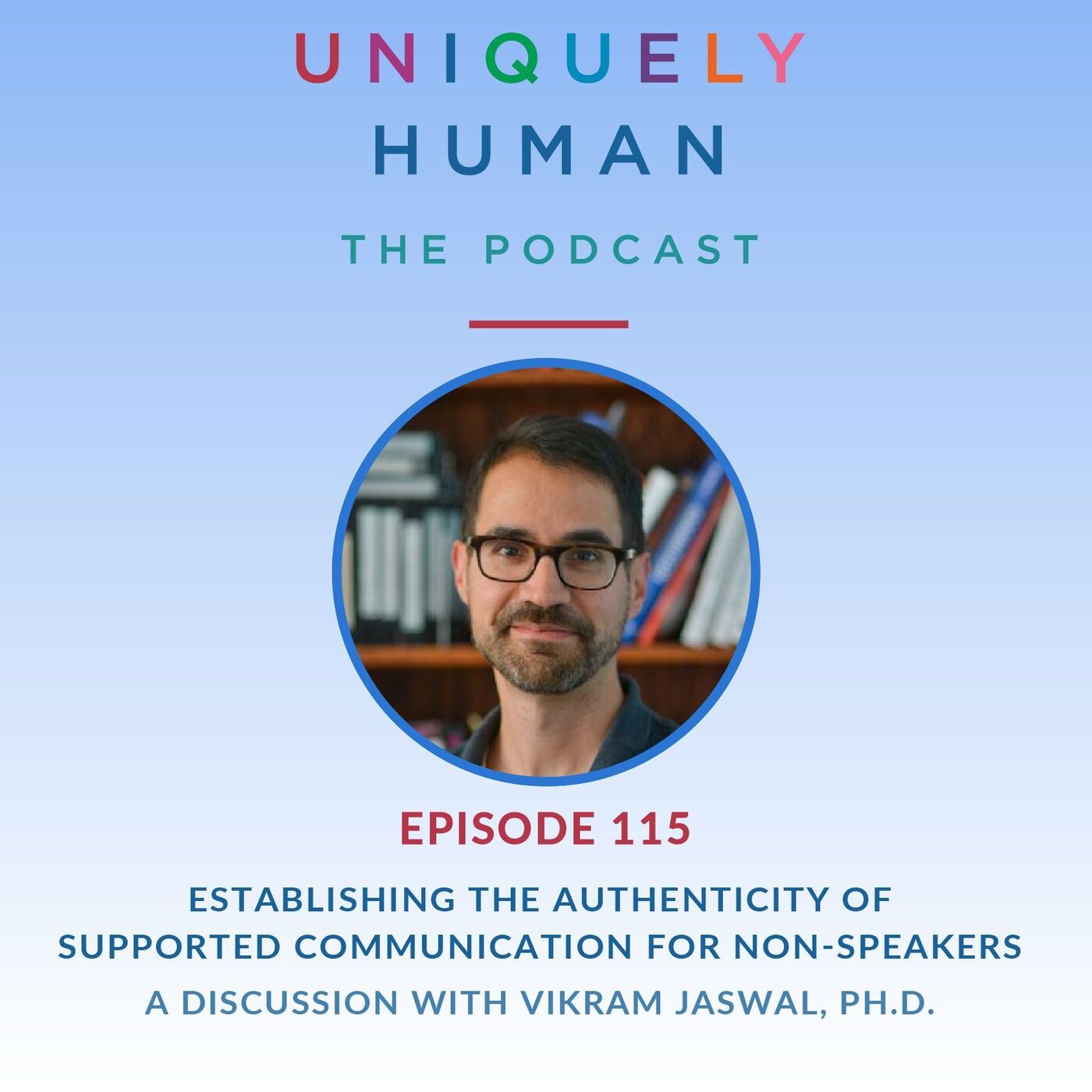 Establishing the Authenticity of Supported Communication for Non-Speakers, with Vikram Jaswal, Ph.D. - podcast episode cover