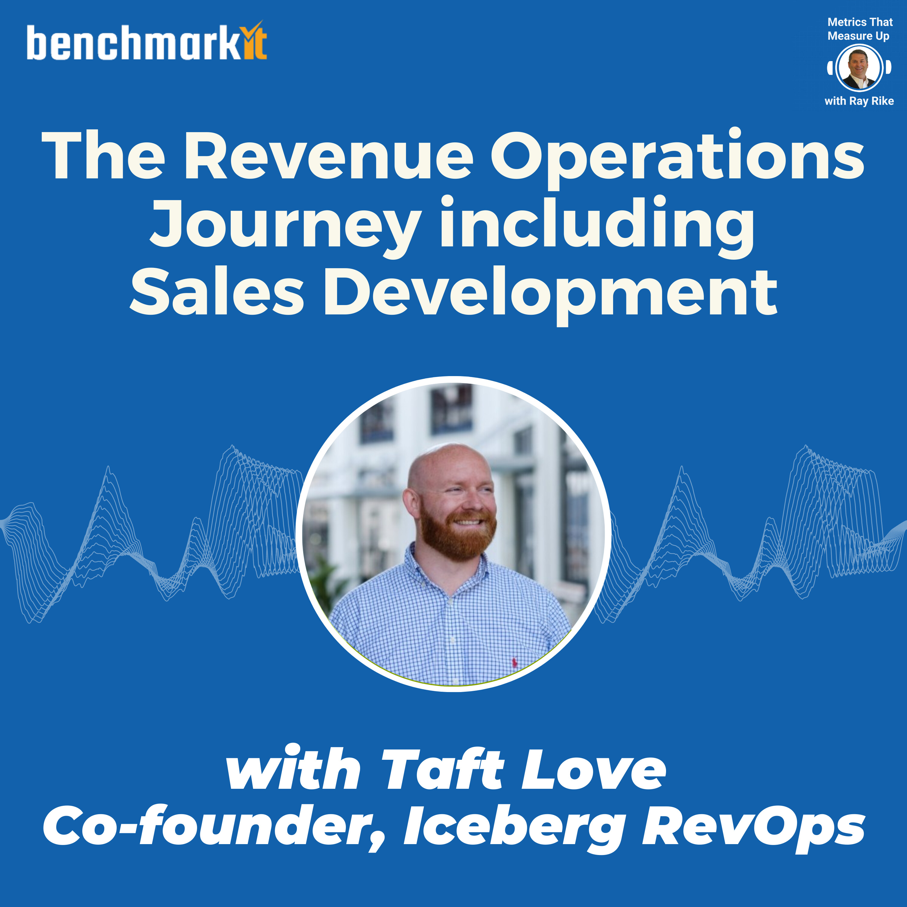 The Revenue Operations and Sales Development Partnership - with Taft Love, Iceberg RevOps