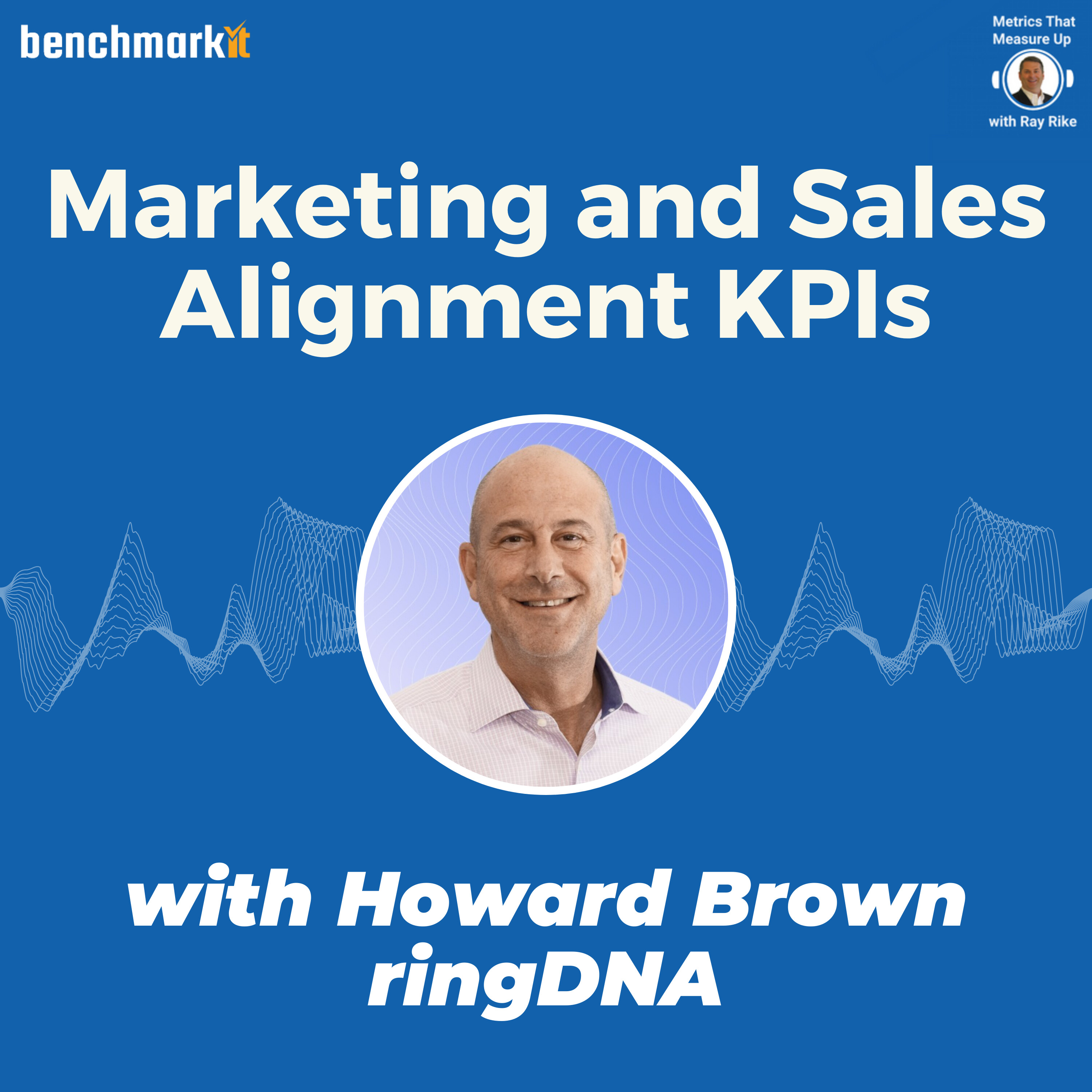 Marketing and Sales Alignment - How it can impact Customer Acquisition Performance - with Howard Brown - ringDNA