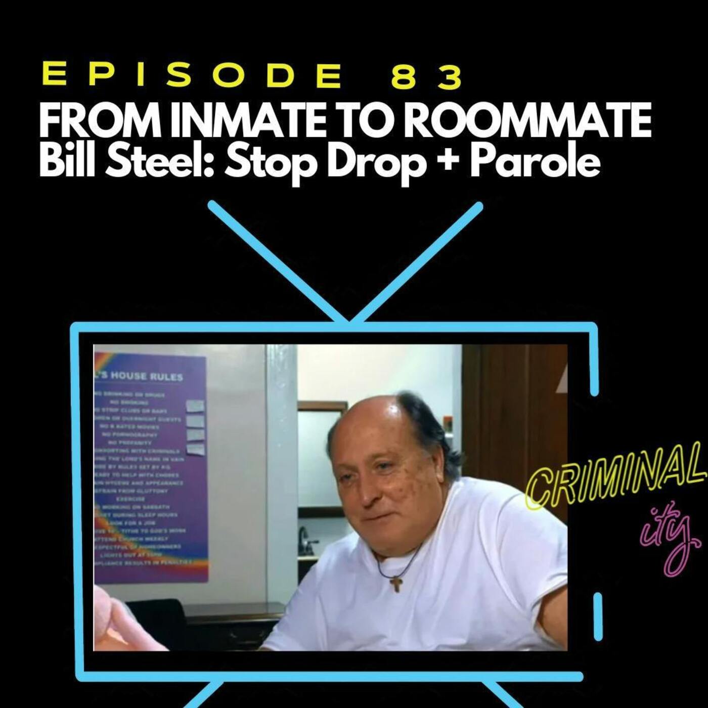 From Inmate to Roommate-Bill Steel: Stop Drop + Parole