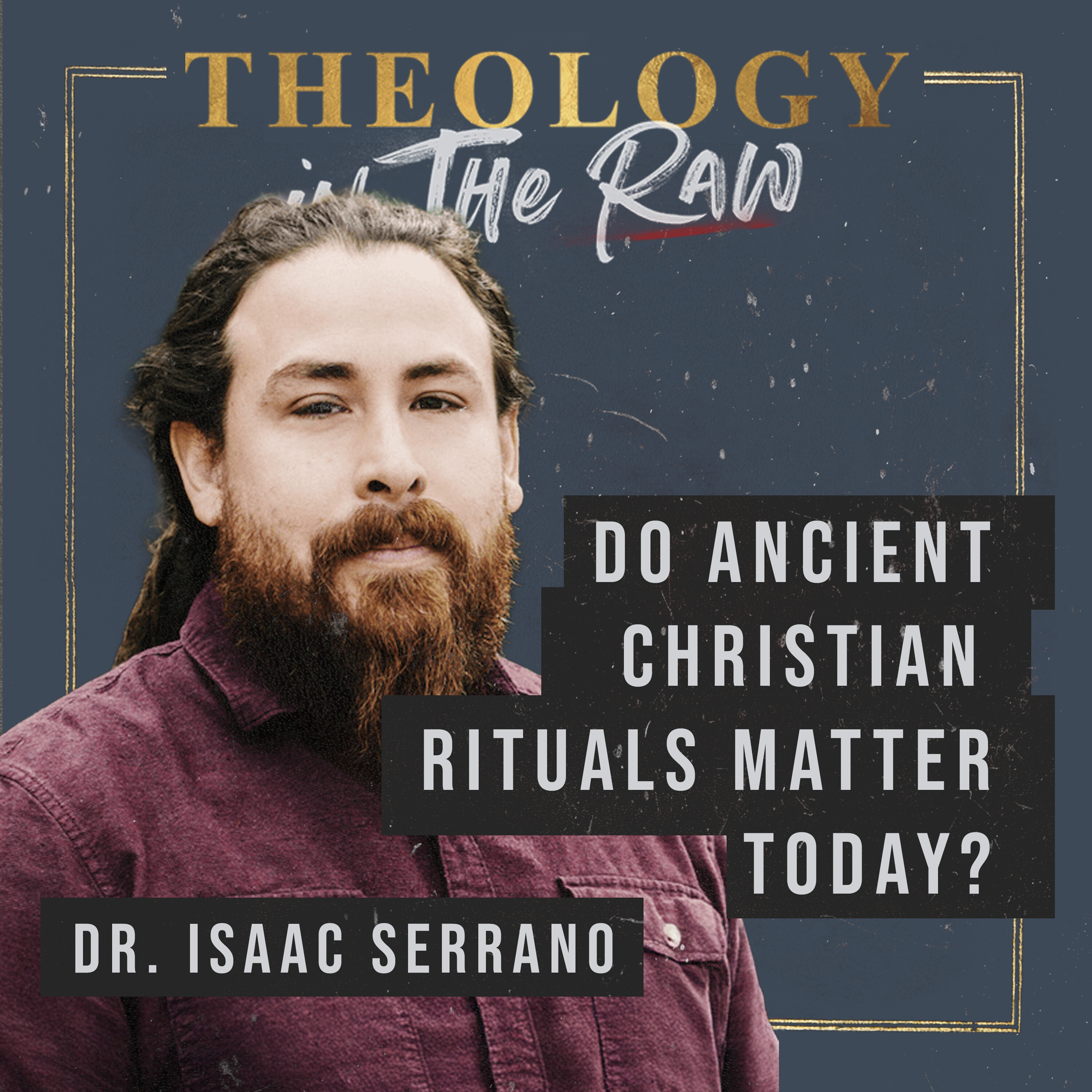 Do Ancient Christian Rituals Matter Today? Dr. Isaac Serrano