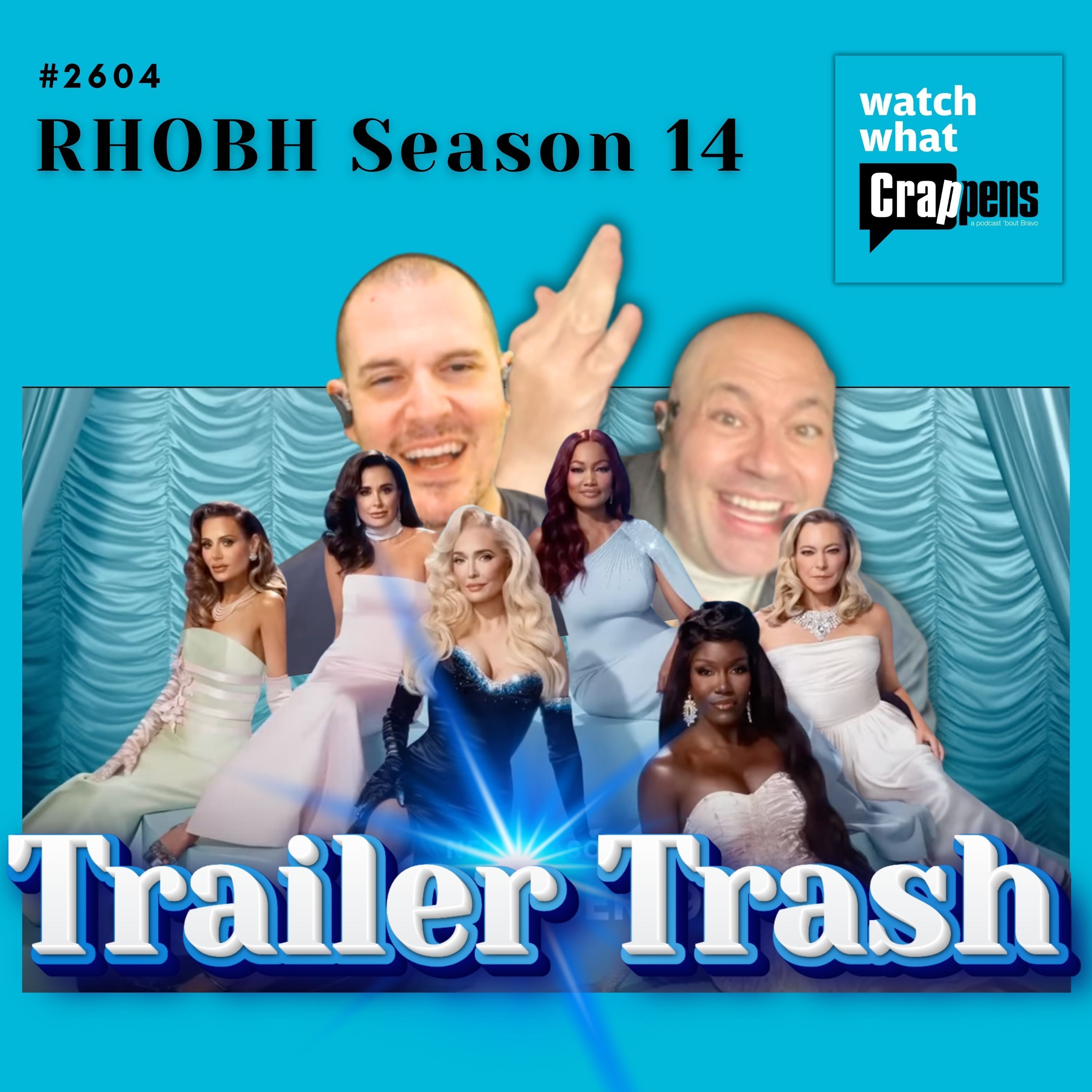 #2604 RHOBH Season 14 Trailer Trash!