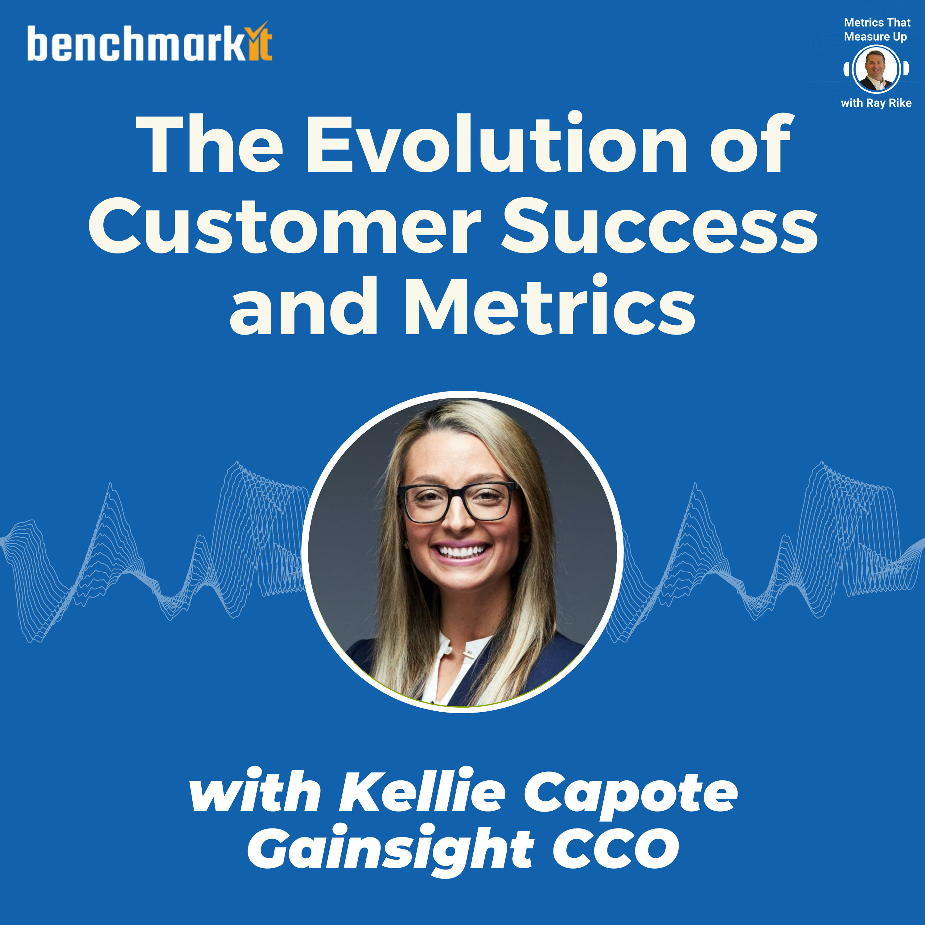 Evolution of Customer Success by the Numbers - Kellie Capote, Chief Customer Officer Gainsight