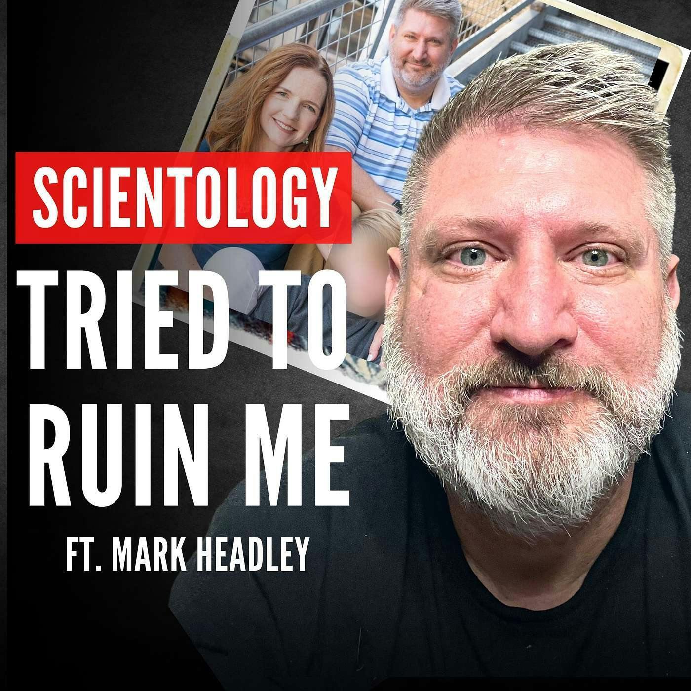 The DANGEROUS Lengths Scientology Went to Destroy Marc Headley