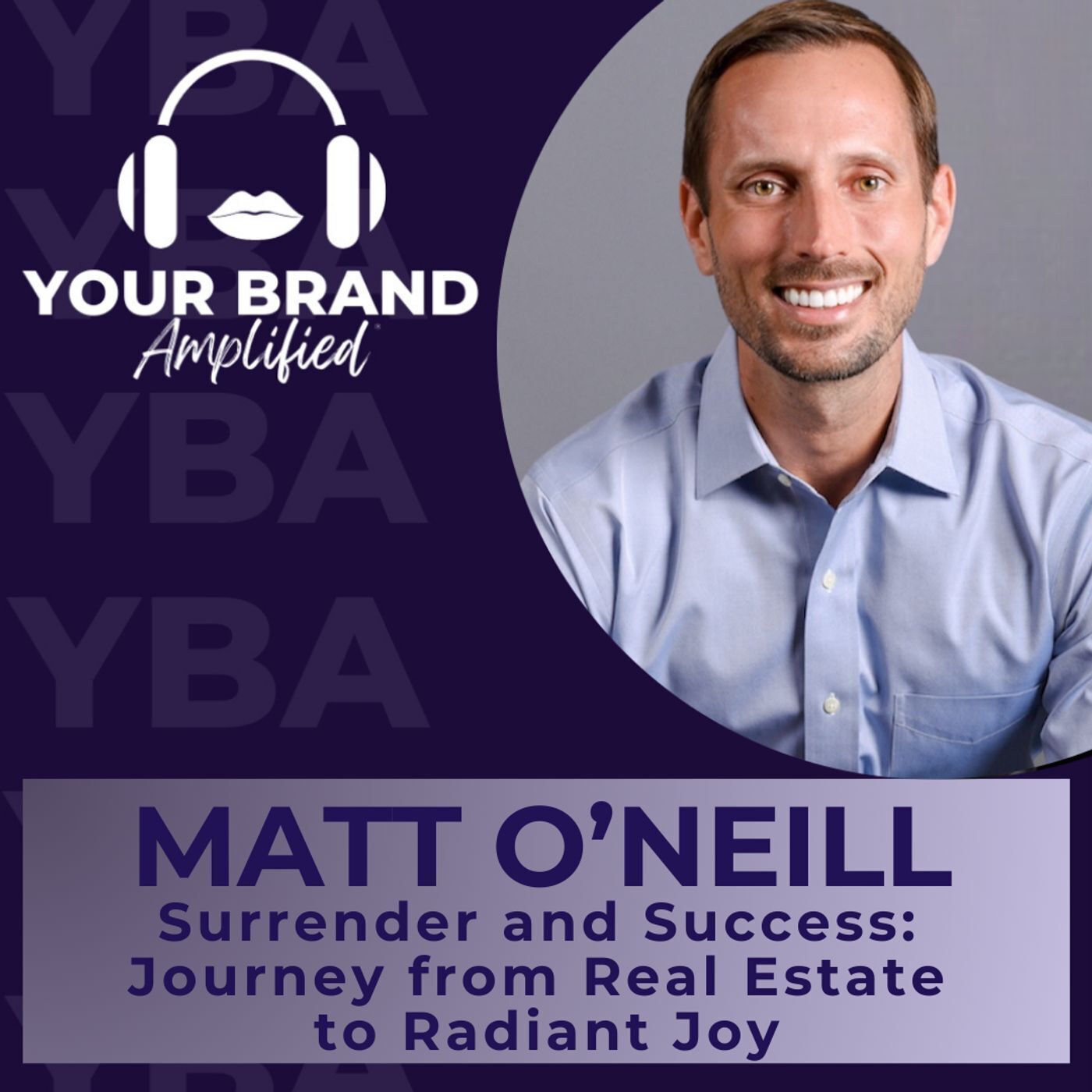 S E369: Surrender and Success: Matt O'Neill’s Journey from Real Estate to Radiant Joy episode artwork