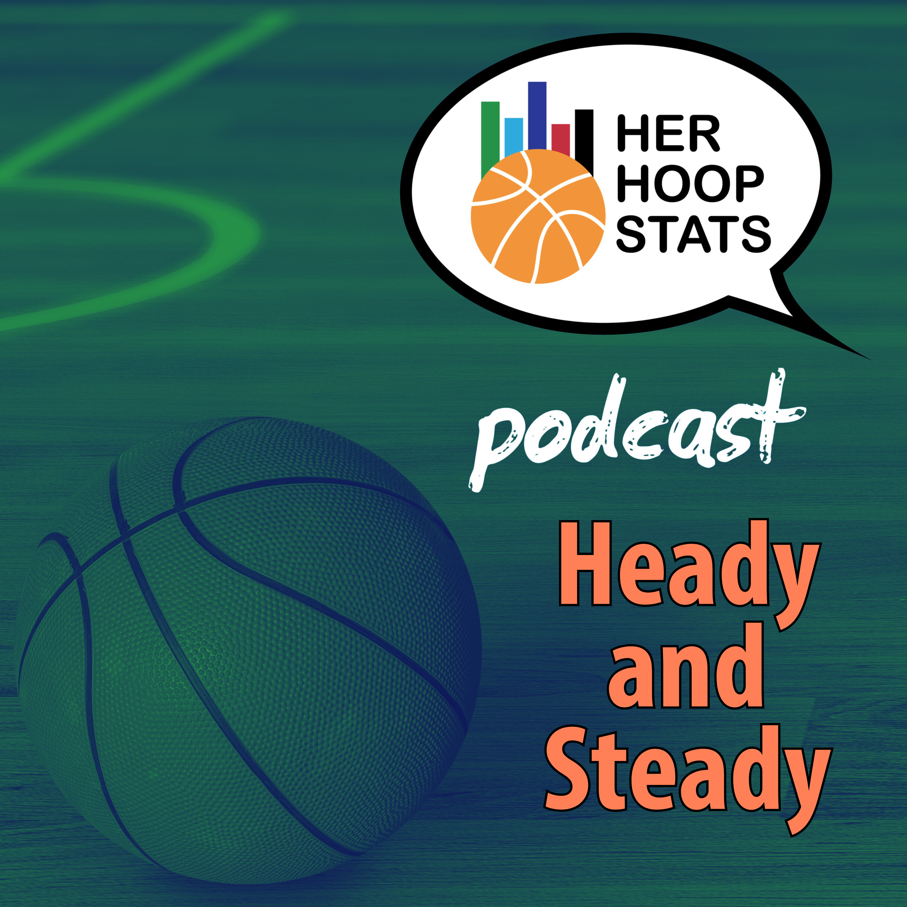 Heady and Steady | The Her Hoop Stats Podcast