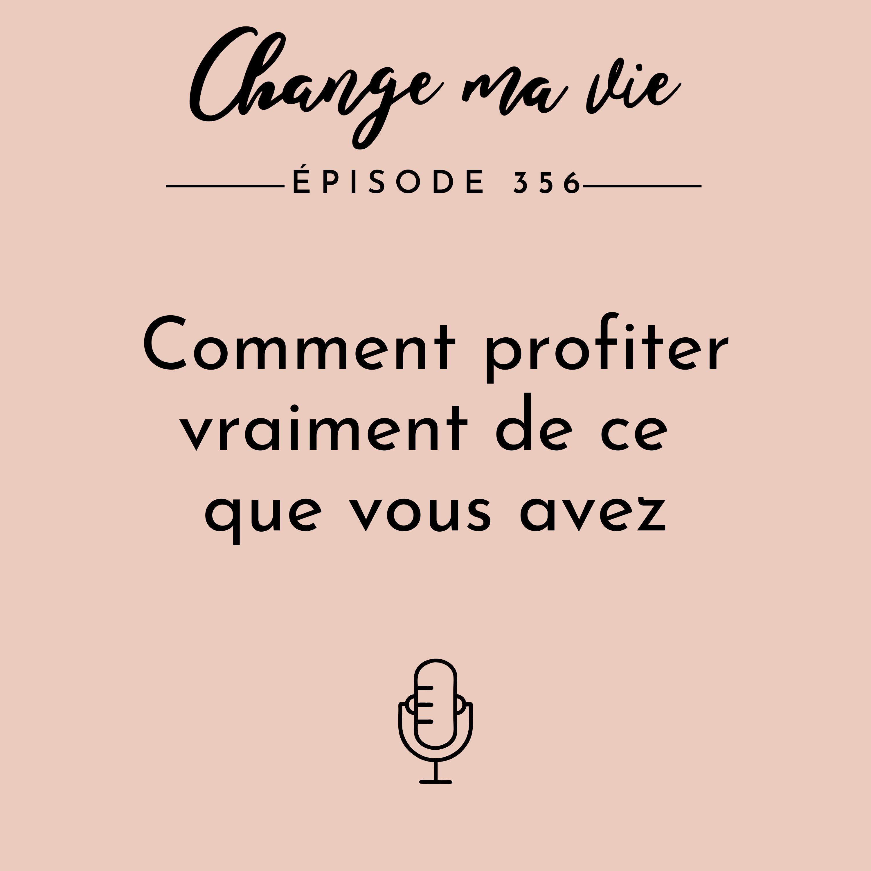 (356) Comment profiter vraiment de ce que vous avez