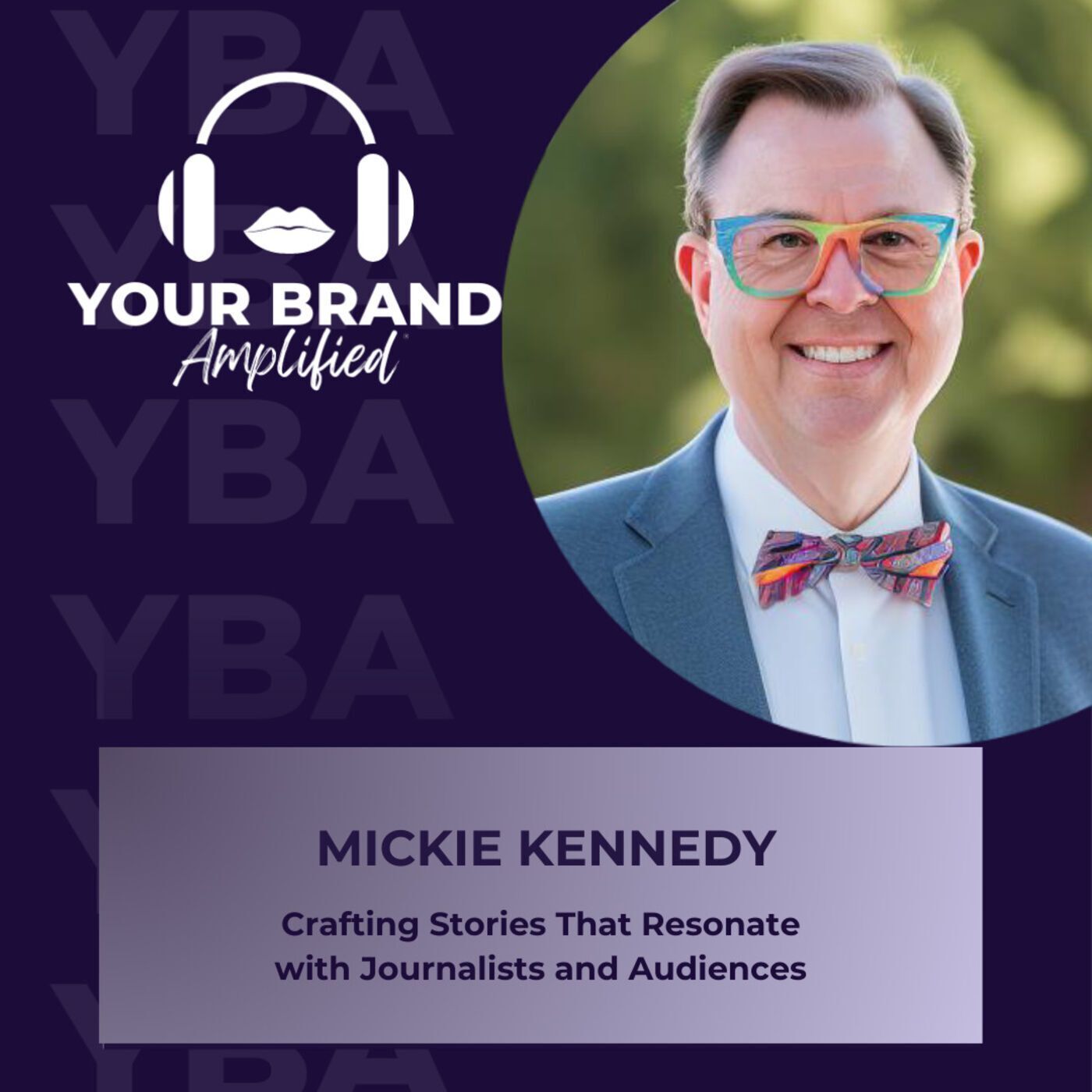S E281: Mickie Kennedy on Crafting Stories that Resonate with Journalists and Audiences episode artwork
