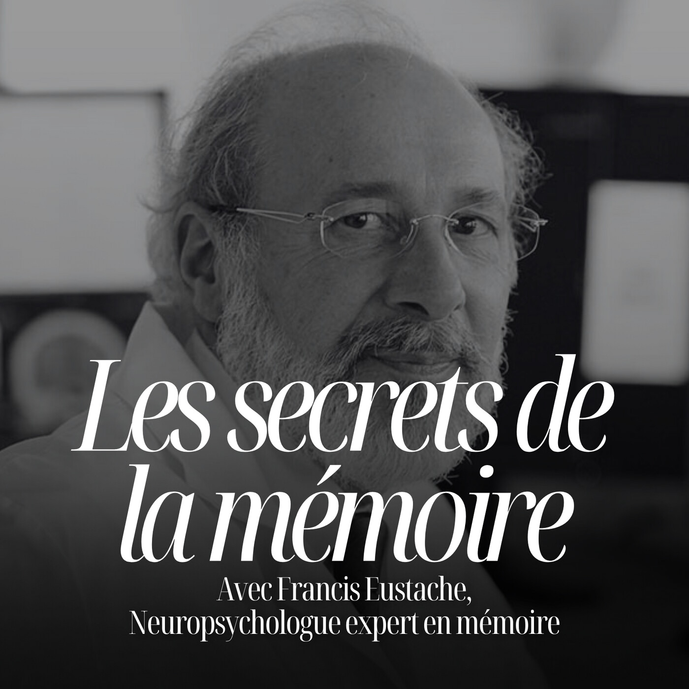 Pourquoi notre époque maltraite la mémoire - Francis Eustache, neuropsychologue expert en mémoire #325