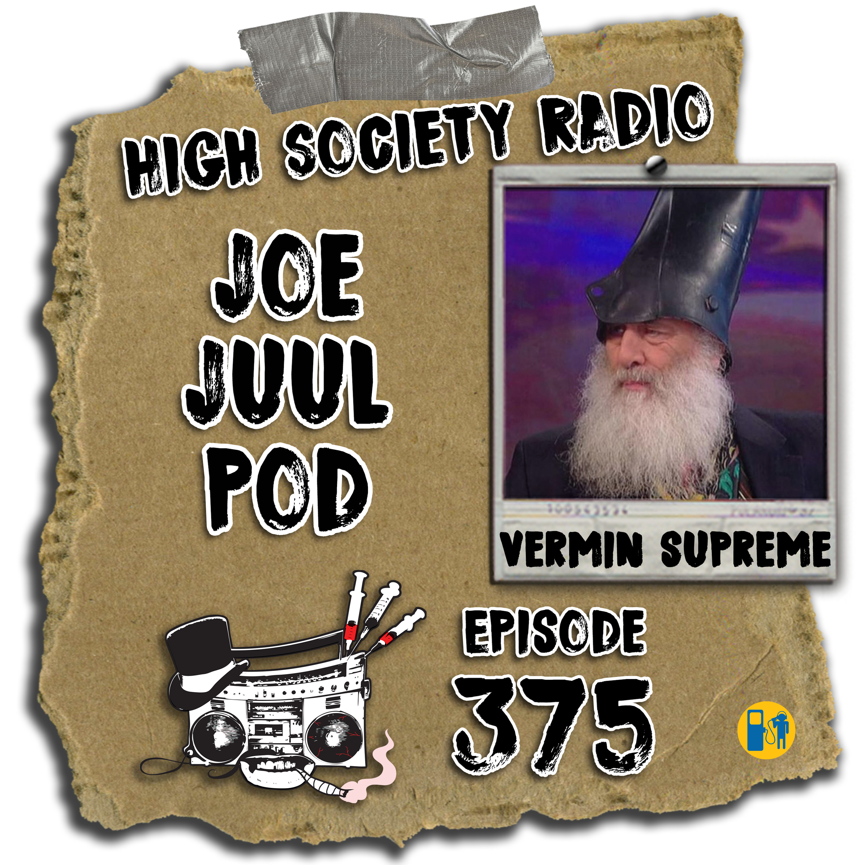 High Society Radio - HSR 09/12/19 Joe Juul Pod (Presidential Candidate Vermin Supreme)