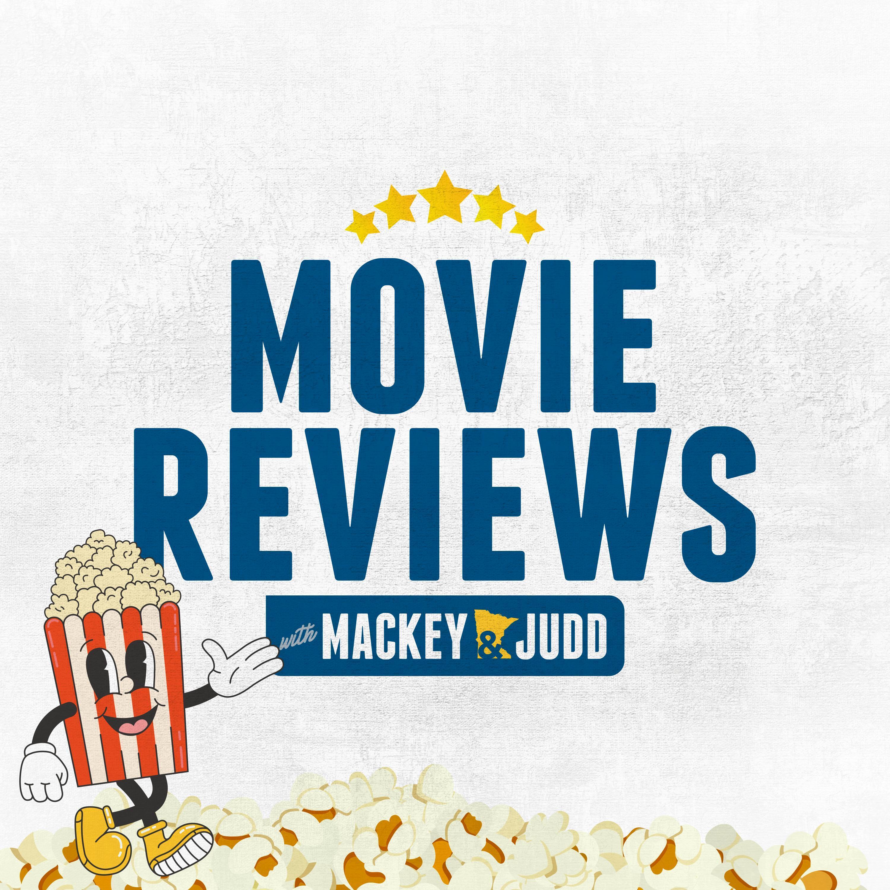Movie Reviews with Mackey and Judd 
