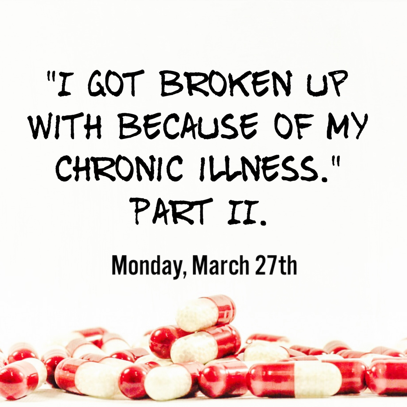 Episode 68: Endings #5: I Got Broken Up With Because of My Chronic Illness, Part II