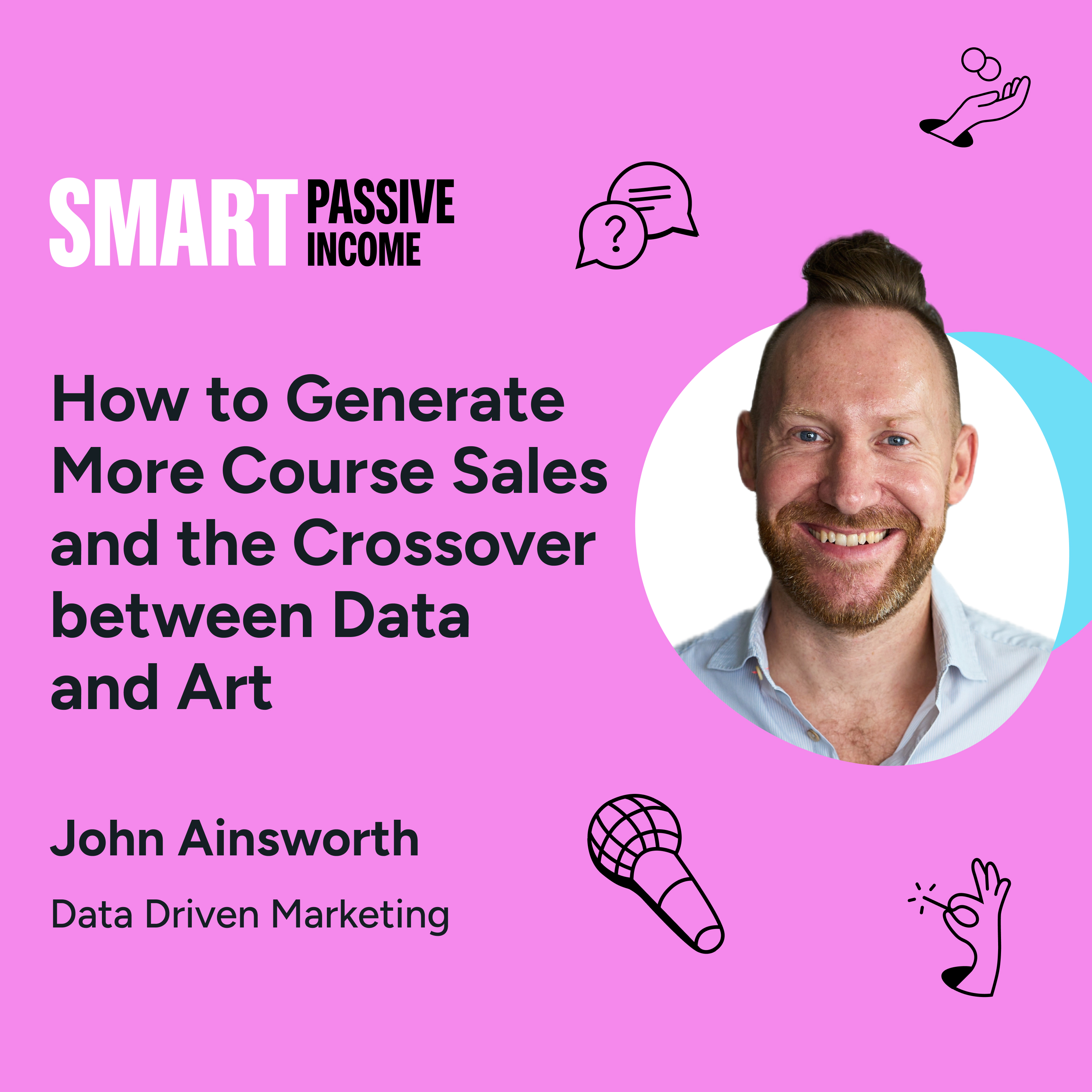 SPI 791: How to Generate More Course Sales and the Crossover between Data and Art with John Ainsworth