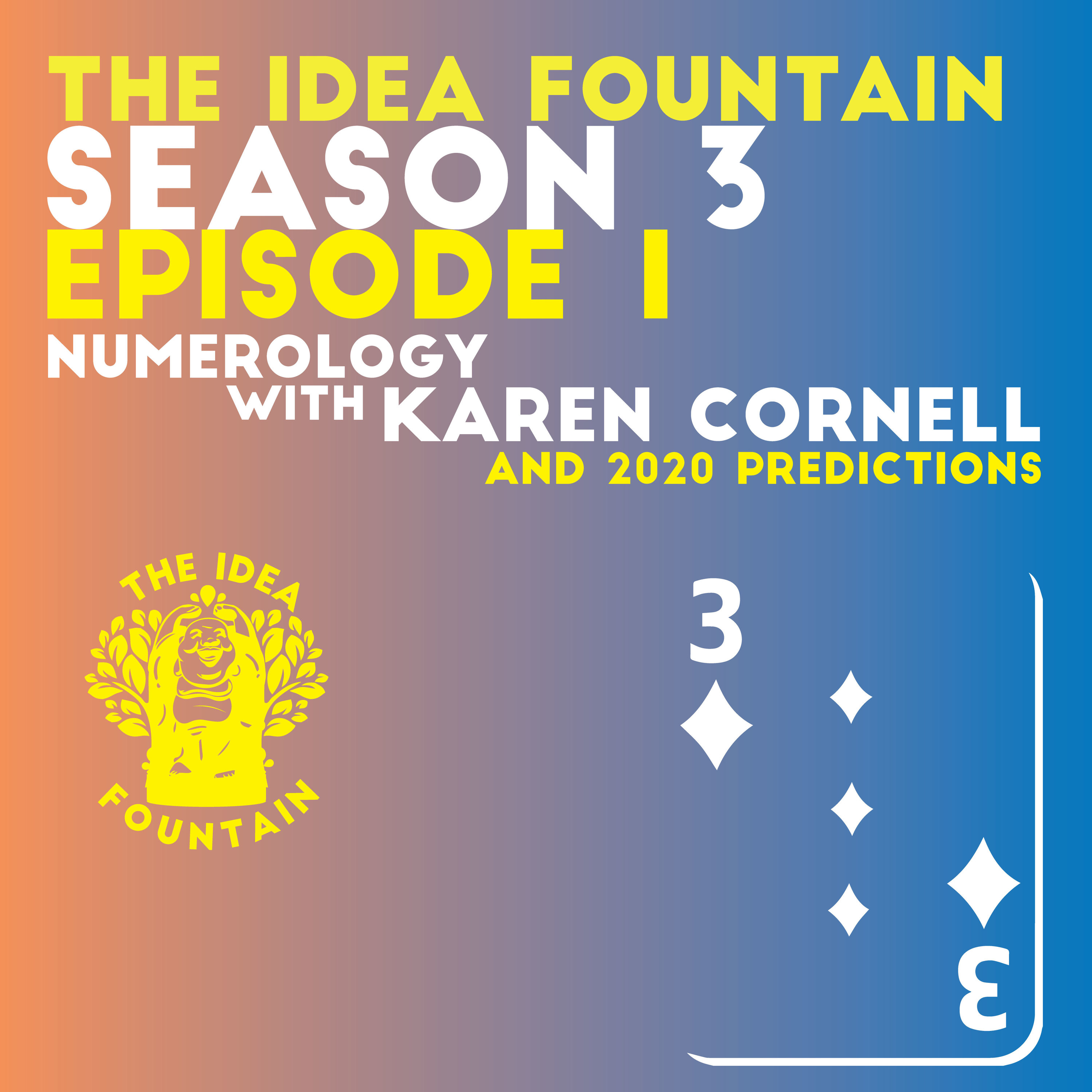 The Idea Fountain S3 Ep 1: Numerology with Karen Cornell and 2020 Predictions