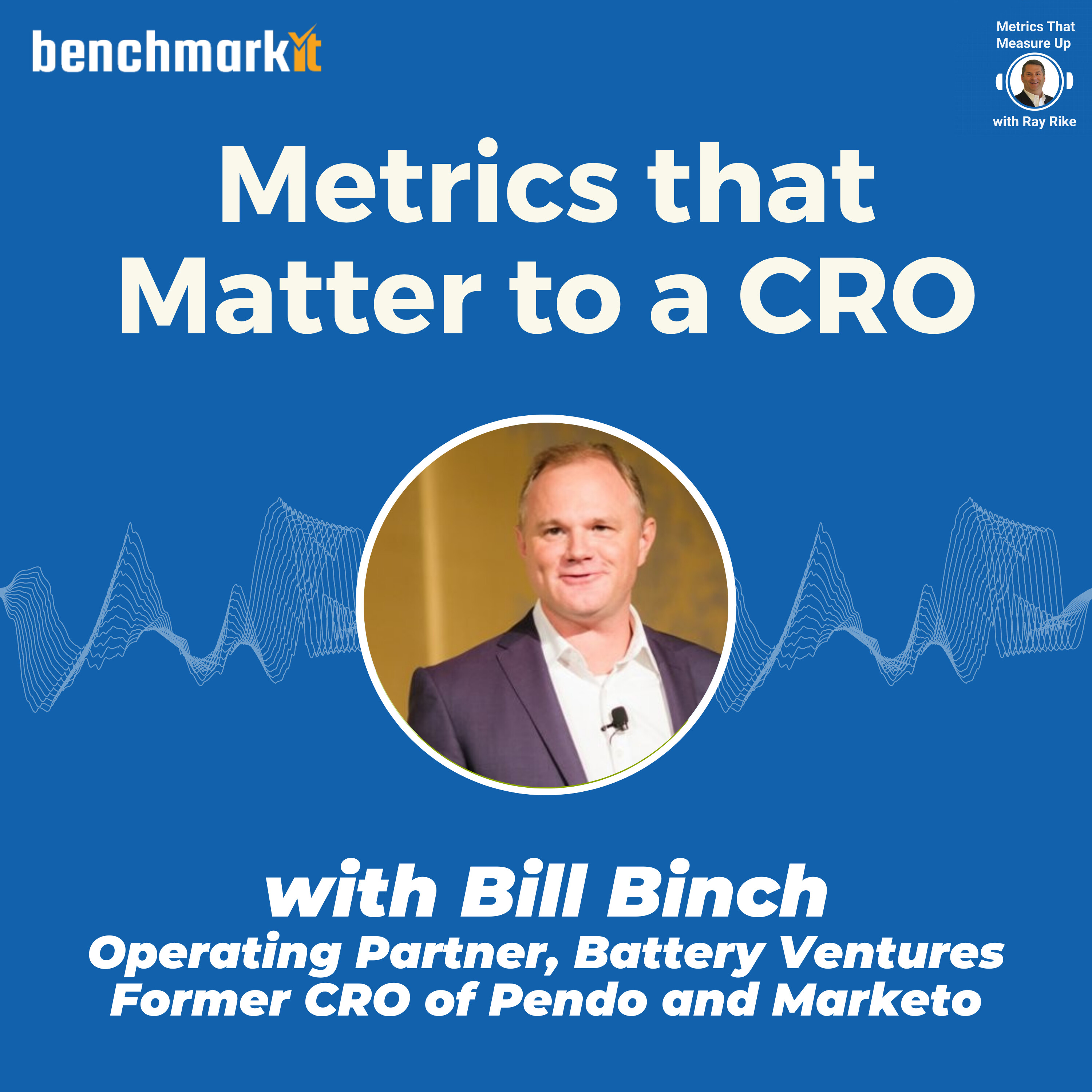 Metrics that Matter to a CRO - with Bill Binch, Operating Partner at Battery Ventures