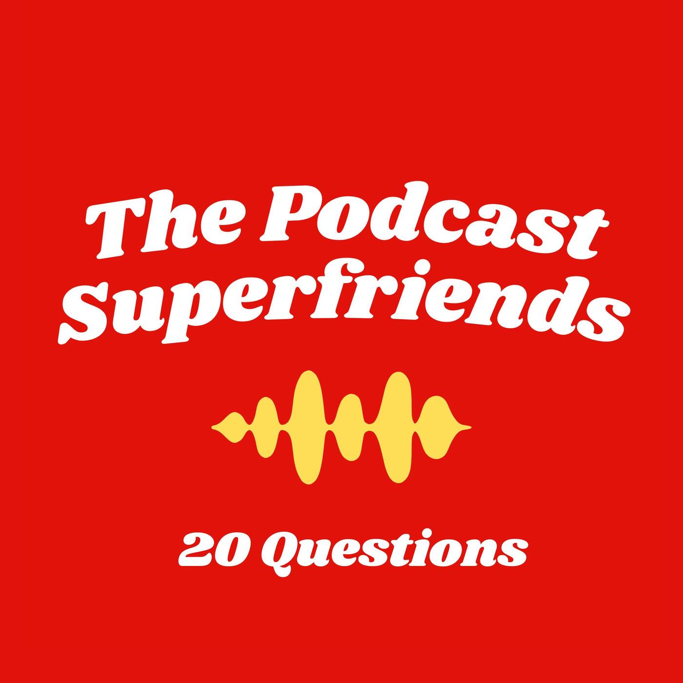 The Podcast Superfriends