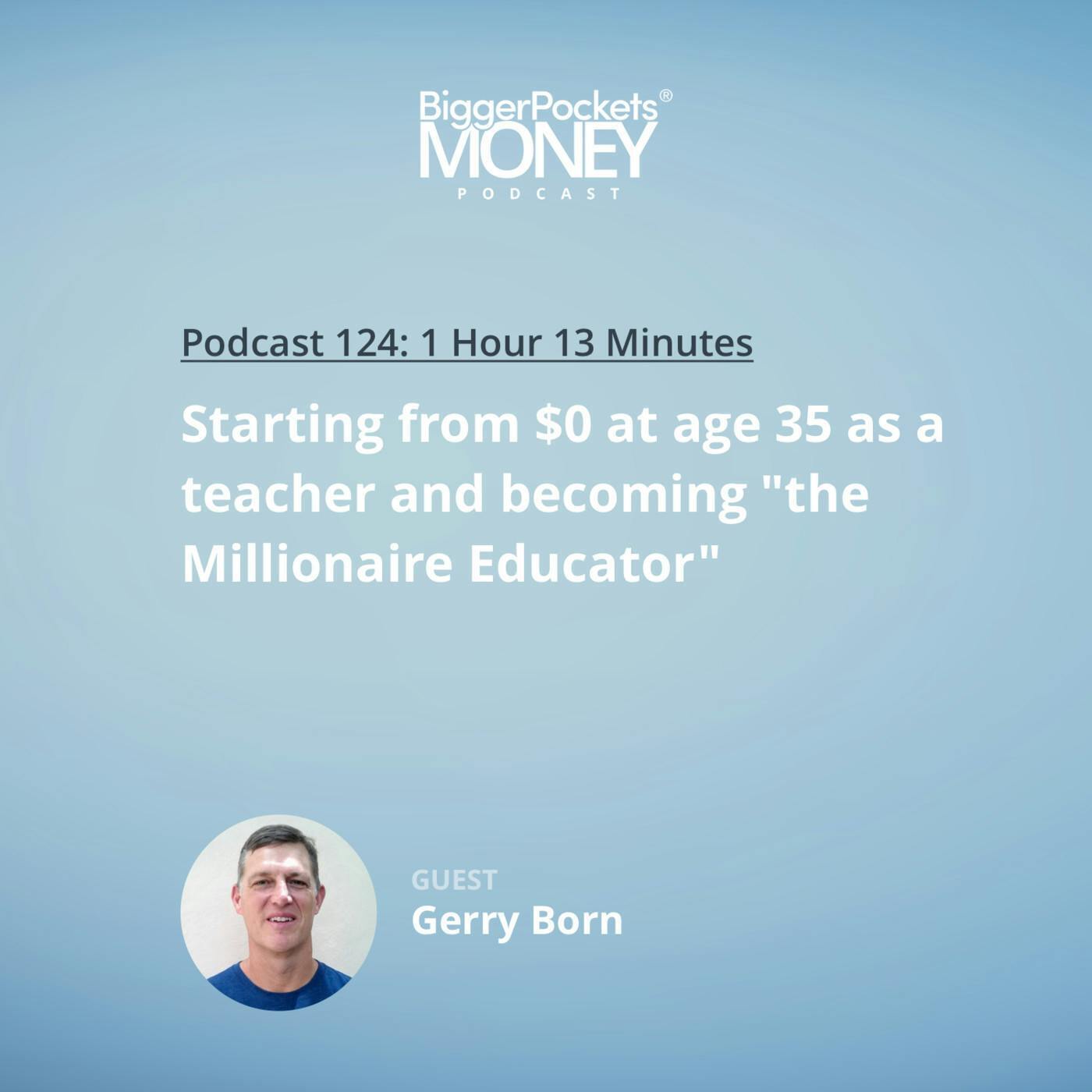 124: Starting from $0 at Age 35 as a Teacher and Becoming "The Millionaire Educator"