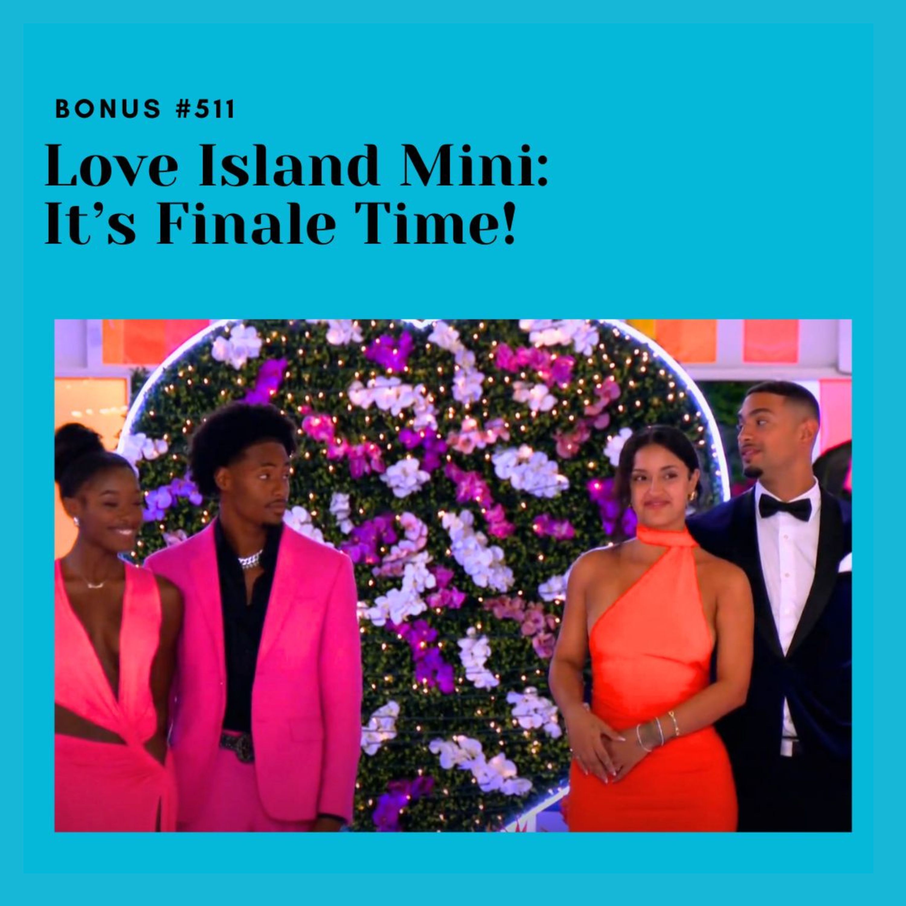 #2499 Love Island Mini: It’s Finale Time!