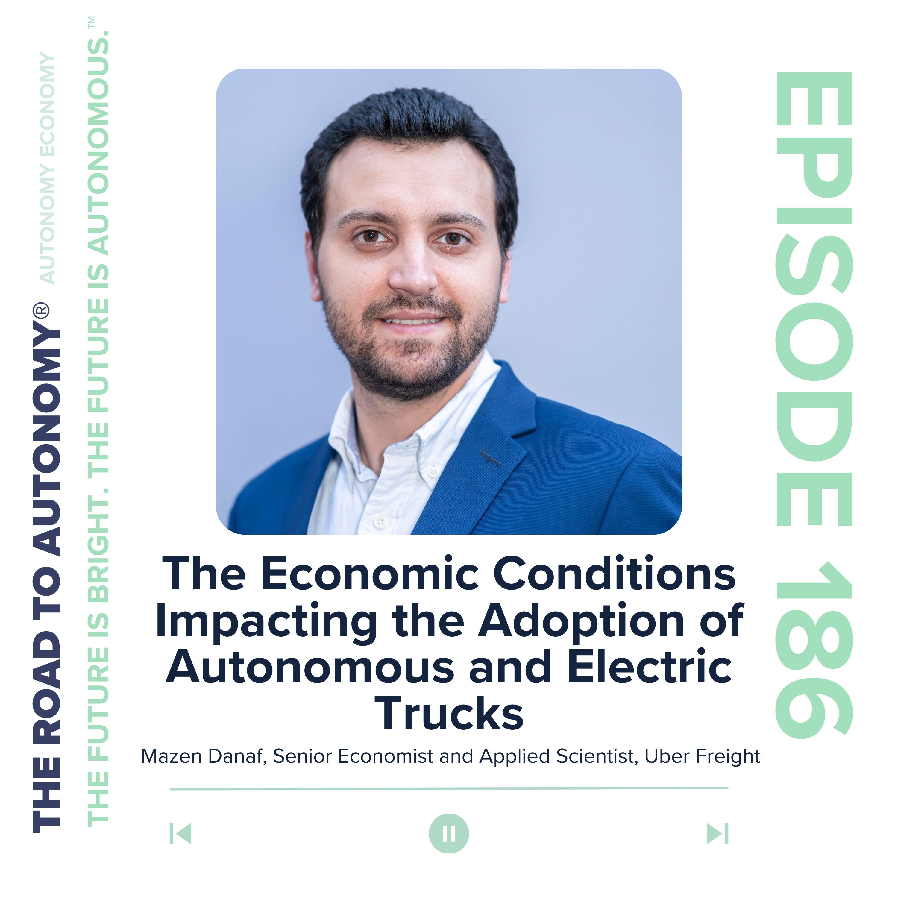 cover of episode Episode 186 | Autonomy Economy: The Economic Conditions Impacting the Adoption of Autonomous and Electric Trucks