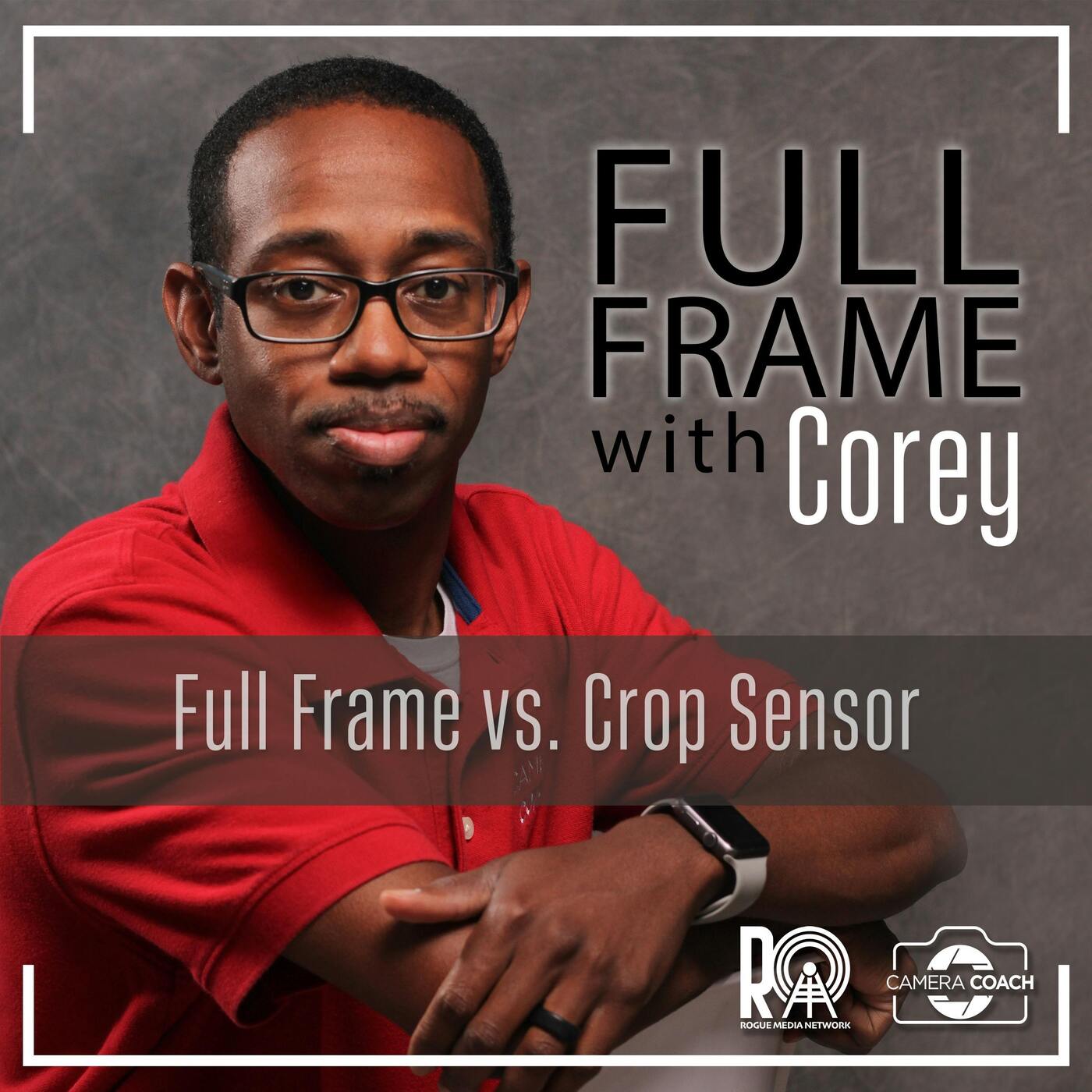 Full Frame Vs. Crop Sensor episode artwork