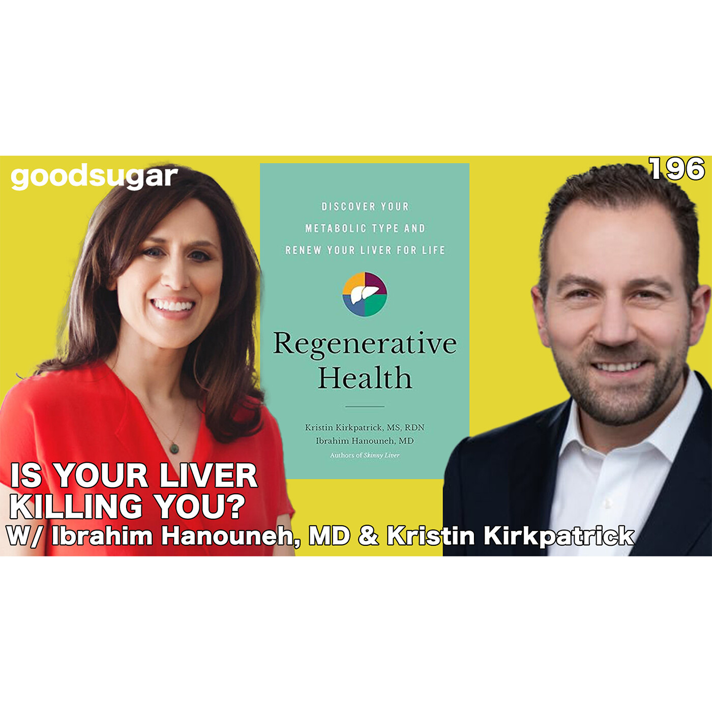 Is Your Liver Killing You!? w/ Ibrahim Hanouneh, Md & Kristen Kirkpatrick | goodsugar 196 episode artwork