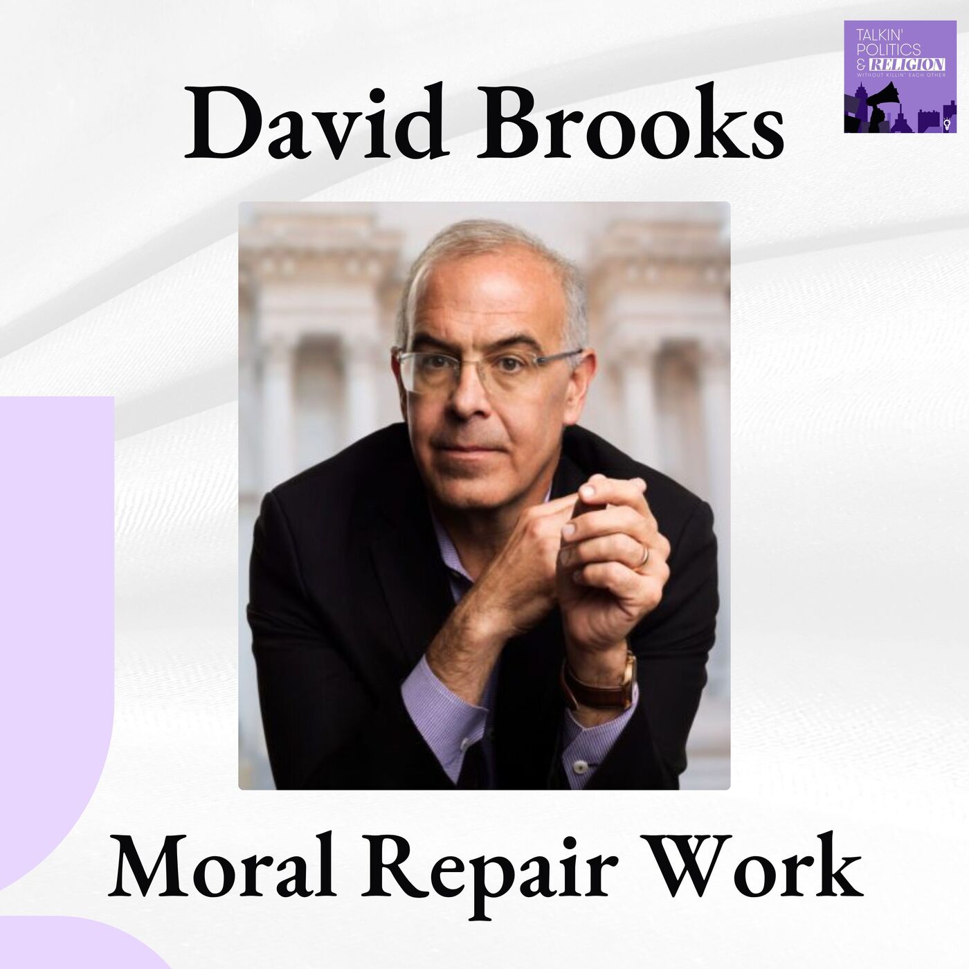 ICYMI: David Brooks on Moral Repair, Friendship, Faith, and the Inner Work of Democracy