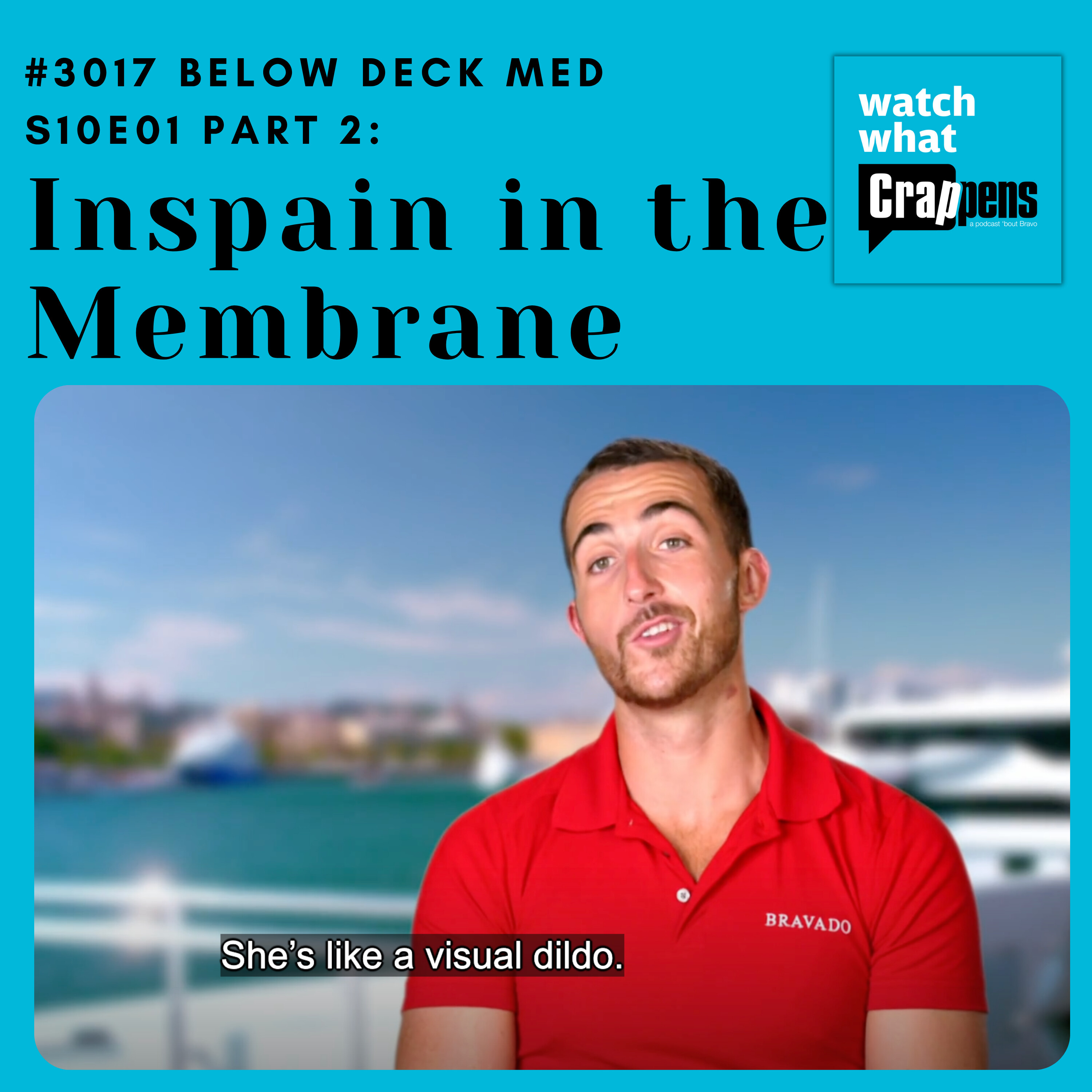 Episode art: #3017 Below Deck Med S10E01 Part 2: Inspain in the Membrane