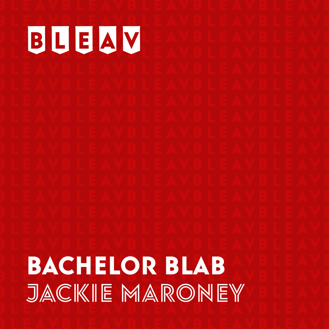 Bleav in Bachelor Blab with Jackie Maroney