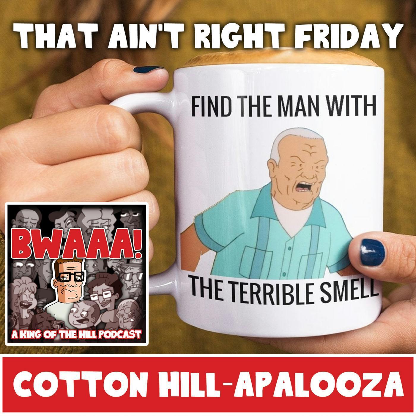 That Ain't Right Friday: Cotton Hill-Apalooza